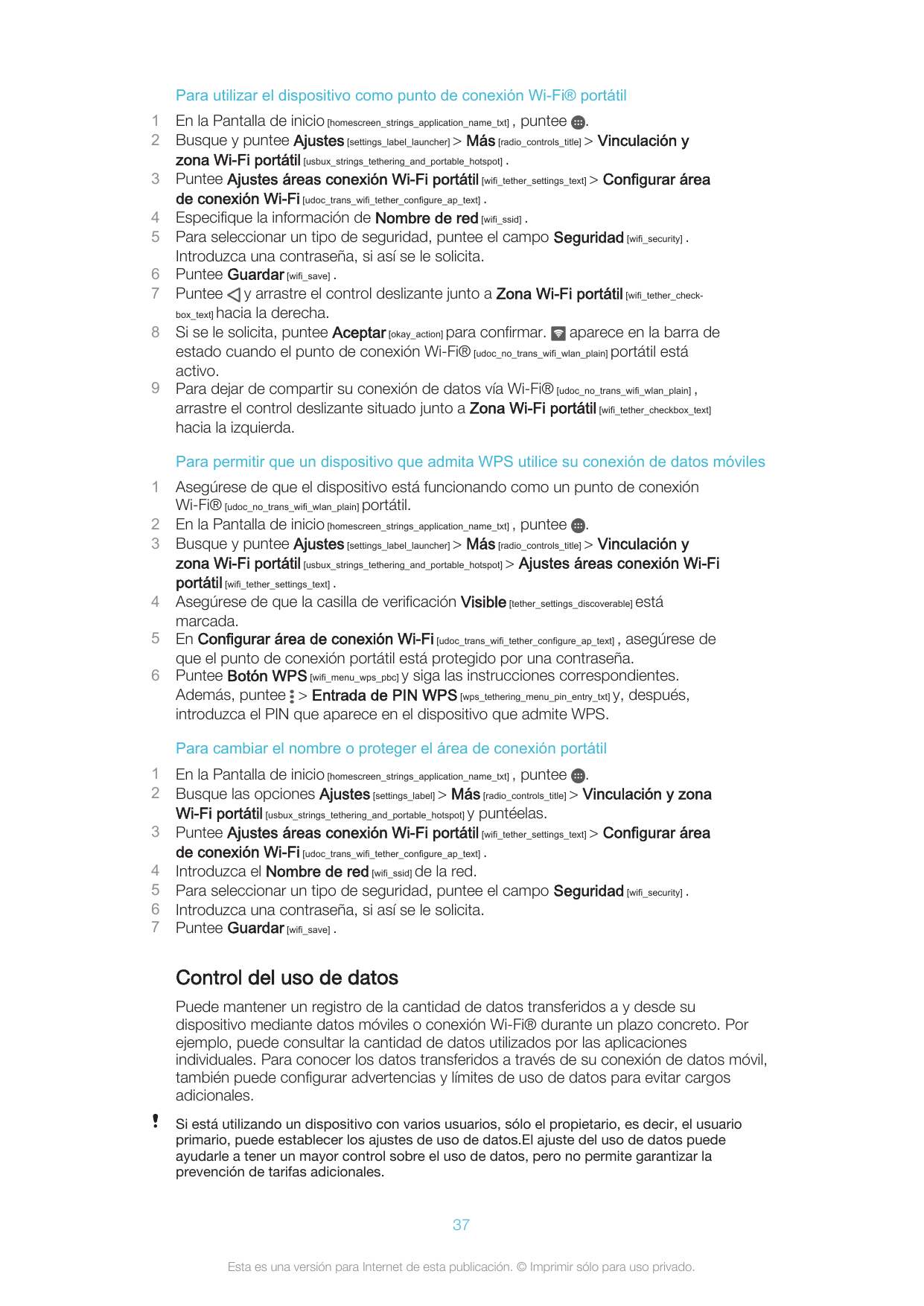 Para utilizar el dispositivo como punto de conexión Wi-Fi® portátil123456789En la Pantalla de inicio [homescreen_strings_applica