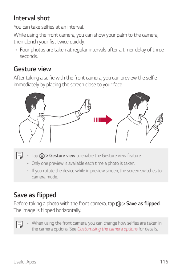 Interval shotYou can take selfies at an interval.While using the front camera, you can show your palm to the camera,then clench 