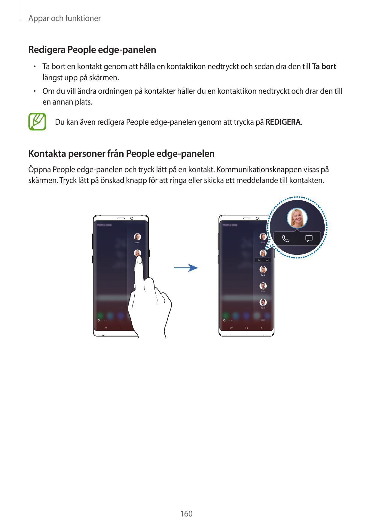 Appar och funktionerRedigera People edge-panelen• Ta bort en kontakt genom att hålla en kontaktikon nedtryckt och sedan dra den 