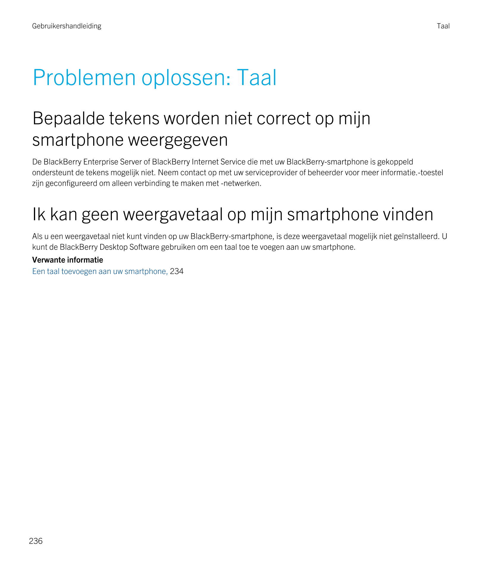 Gebruikershandleiding Taal
Problemen oplossen: Taal
Bepaalde tekens worden niet correct op mijn 
smartphone weergegeven
De  Blac