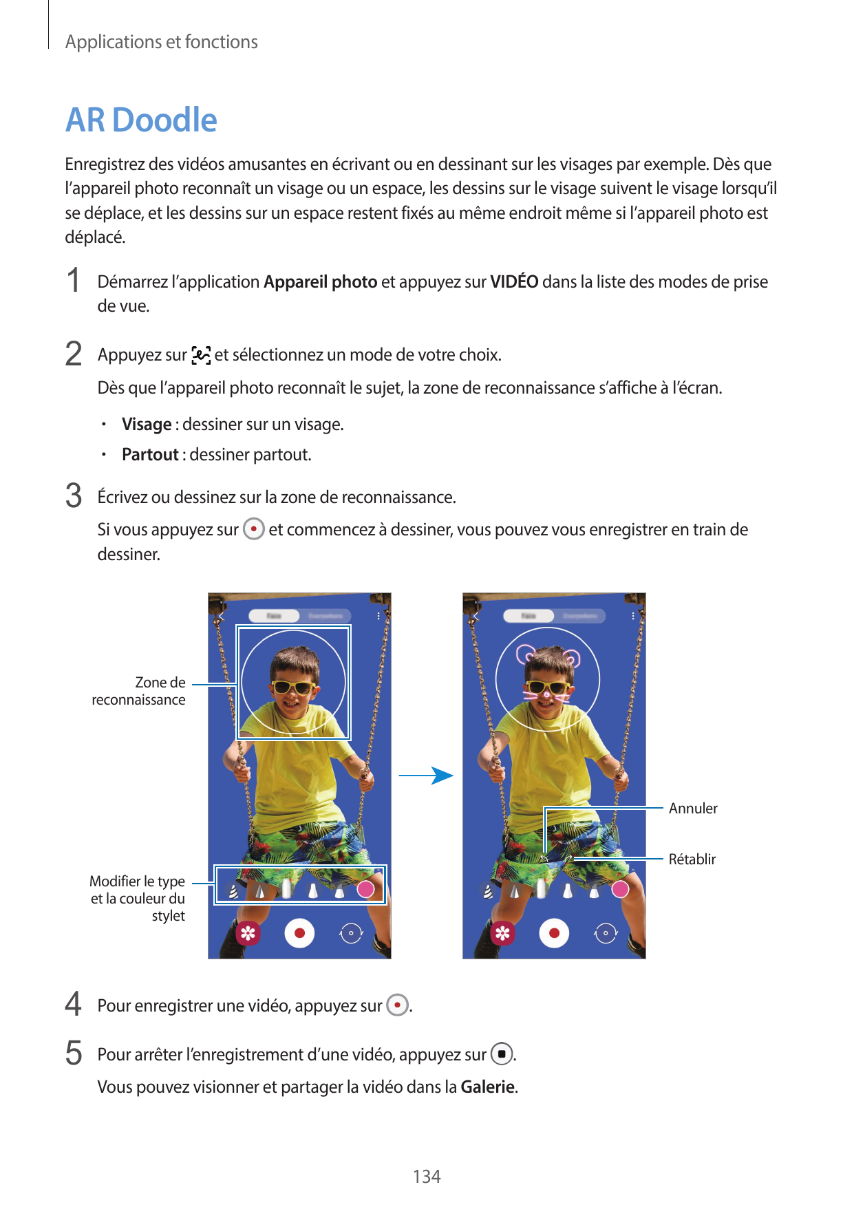 Applications et fonctionsAR DoodleEnregistrez des vidéos amusantes en écrivant ou en dessinant sur les visages par exemple. Dès 