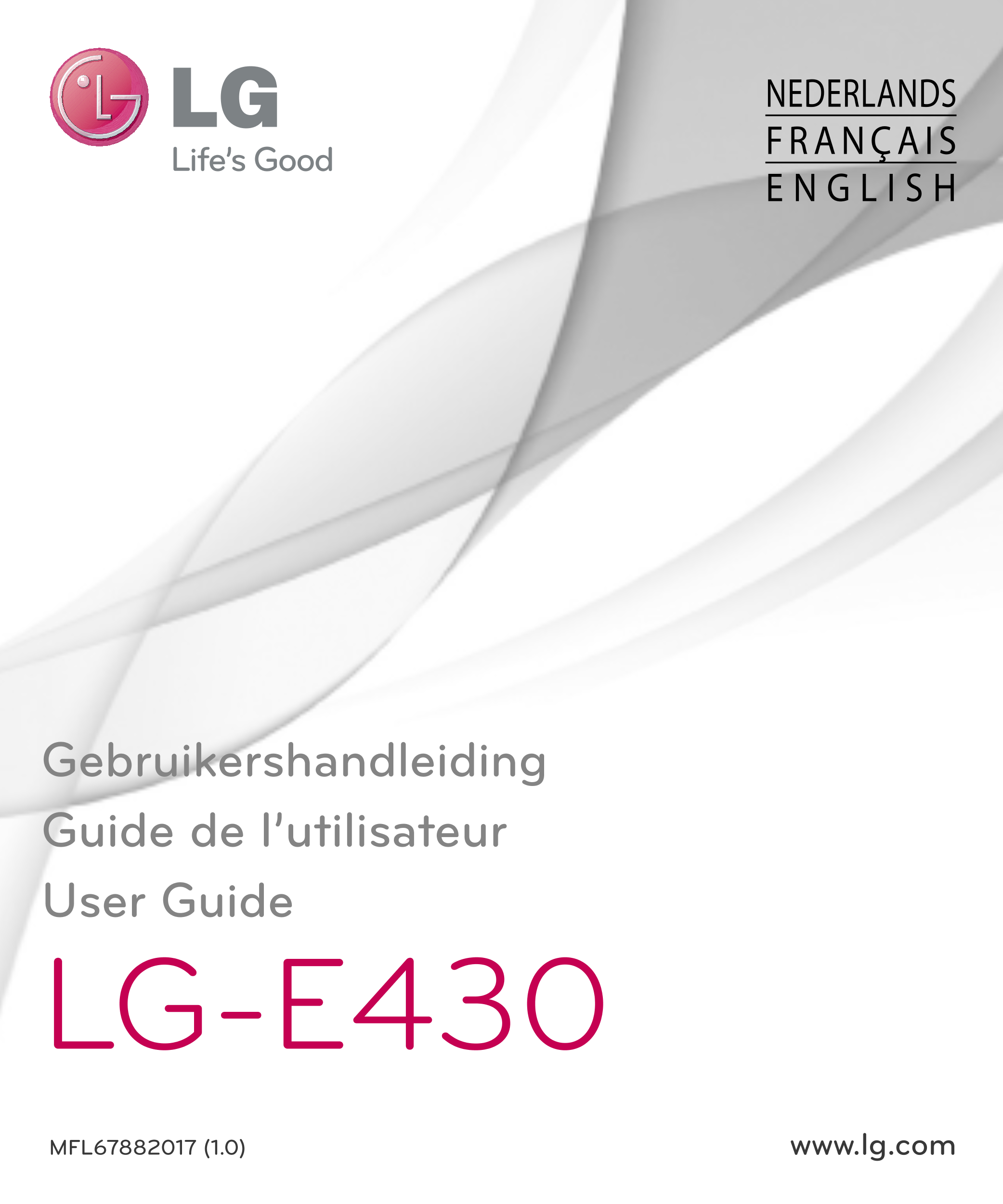NEDERLANDS
FRANÇAIS
E N G L I S H
Gebruikershandleiding
Guide de l’utilisateur
User Guide
LG-E430
MFL67882017 (1.0)  www.lg.com
