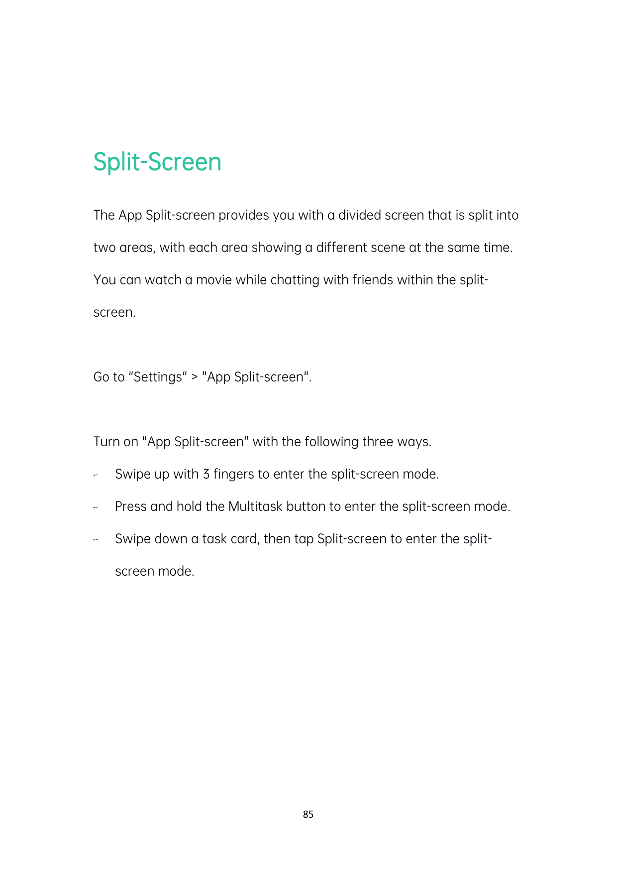 Split-ScreenThe App Split-screen provides you with a divided screen that is split intotwo areas, with each area showing a differ