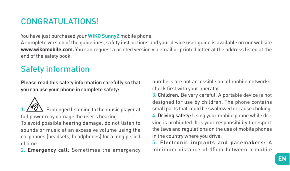 CONGRATULATIONS!You have just purchased your WIKO Sunny2 mobile phone.A complete version of the guidelines, safety instructions 