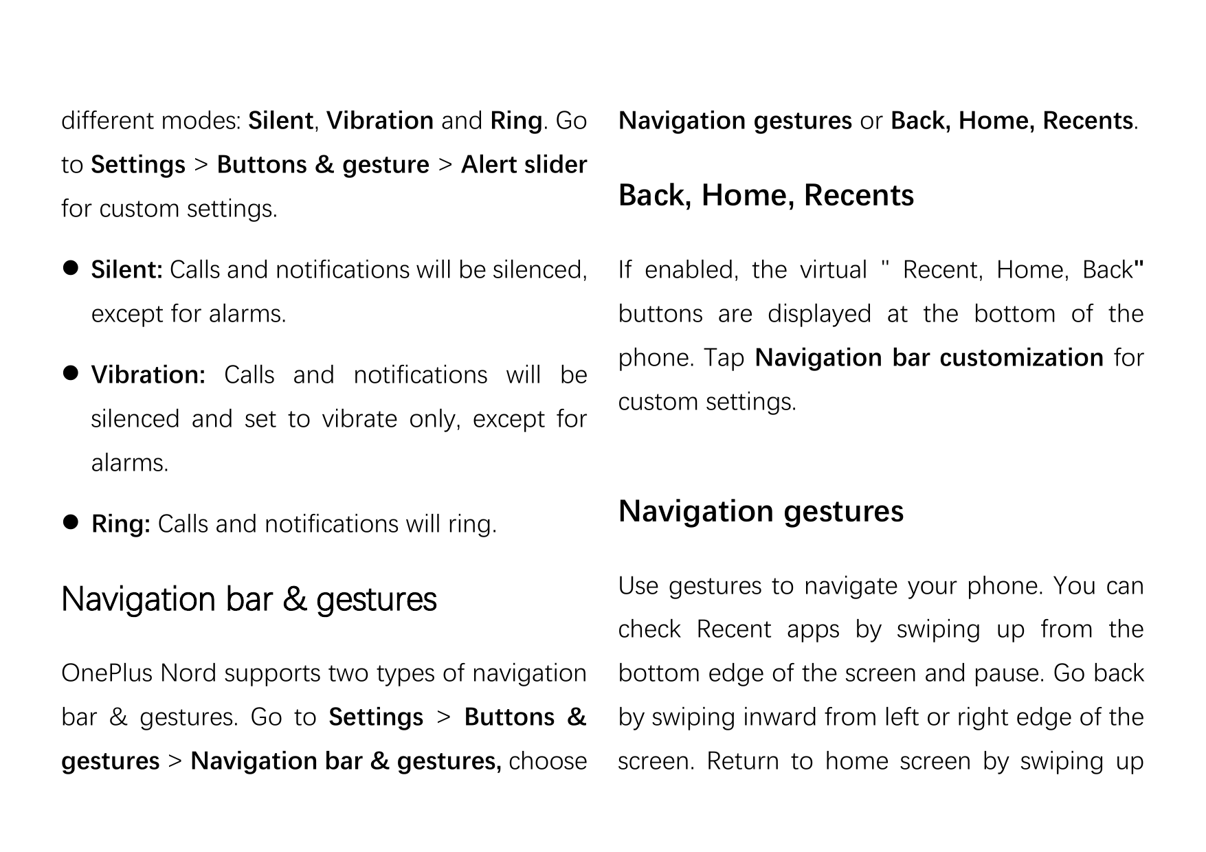 different modes: Silent, Vibration and Ring. GoNavigation gestures or Back, Home, Recents.to Settings > Buttons & gesture > Aler