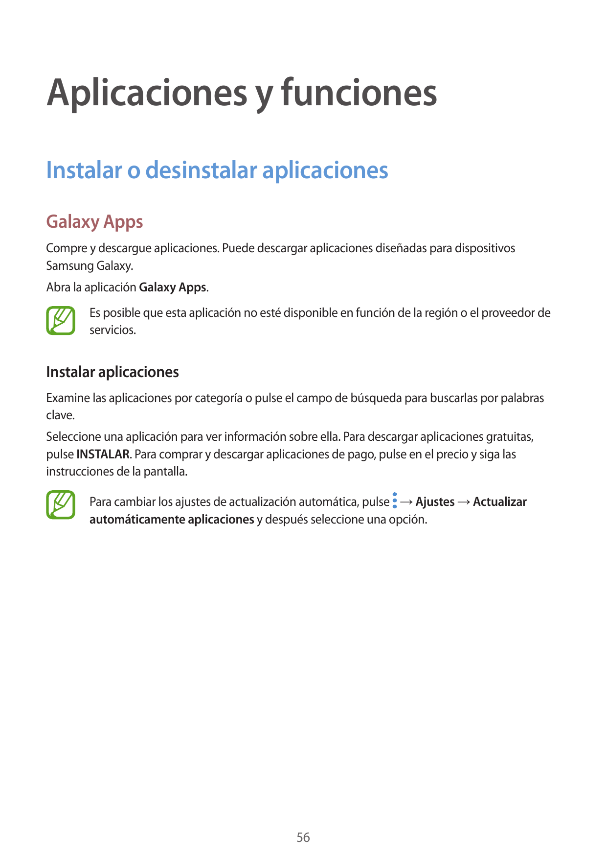 Aplicaciones y funcionesInstalar o desinstalar aplicacionesGalaxy AppsCompre y descargue aplicaciones. Puede descargar aplicacio