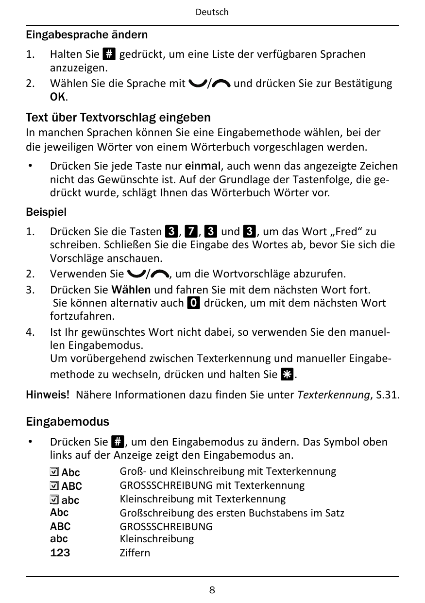 DeutschEingabesprache ändern1.2.Halten Sie # gedrückt, um eine Liste der verfügbaren Sprachenanzuzeigen.Wählen Sie die Sprache m
