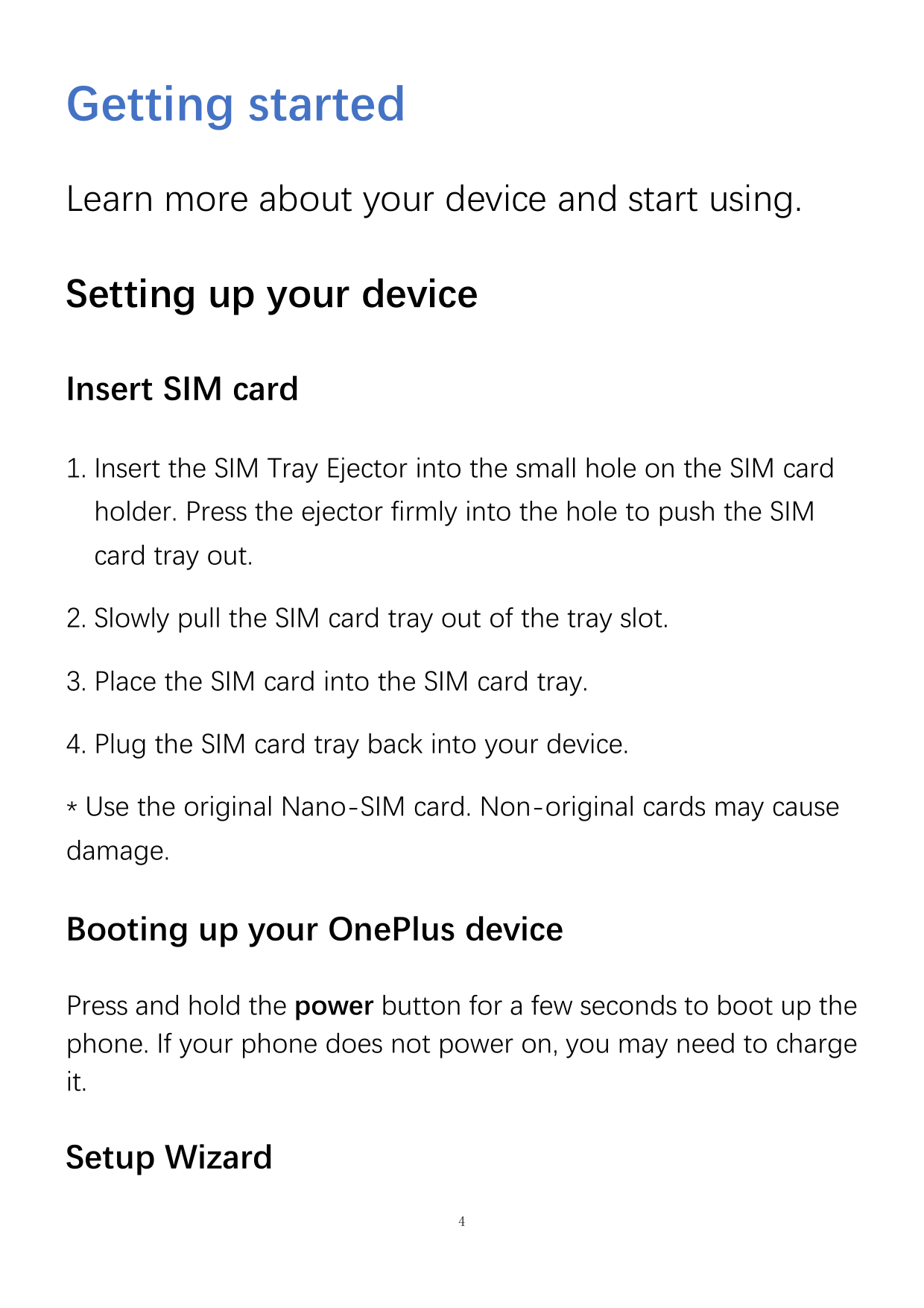 Getting startedLearn more about your device and start using.Setting up your deviceInsert SIM card1. Insert the SIM Tray Ejector 