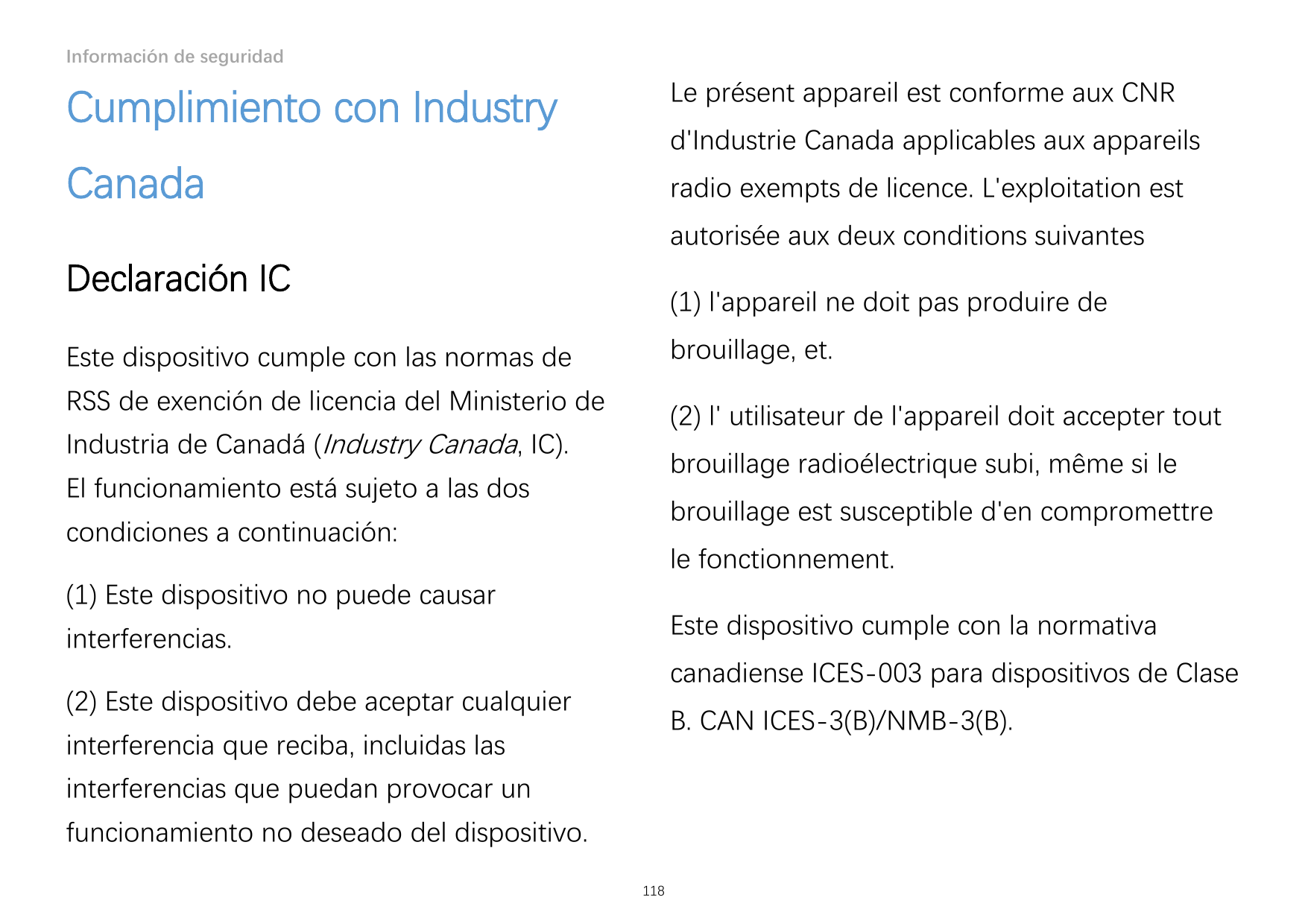 Información de seguridadCumplimiento con IndustryLe présent appareil est conforme aux CNRCanadaradio exempts de licence. L'explo