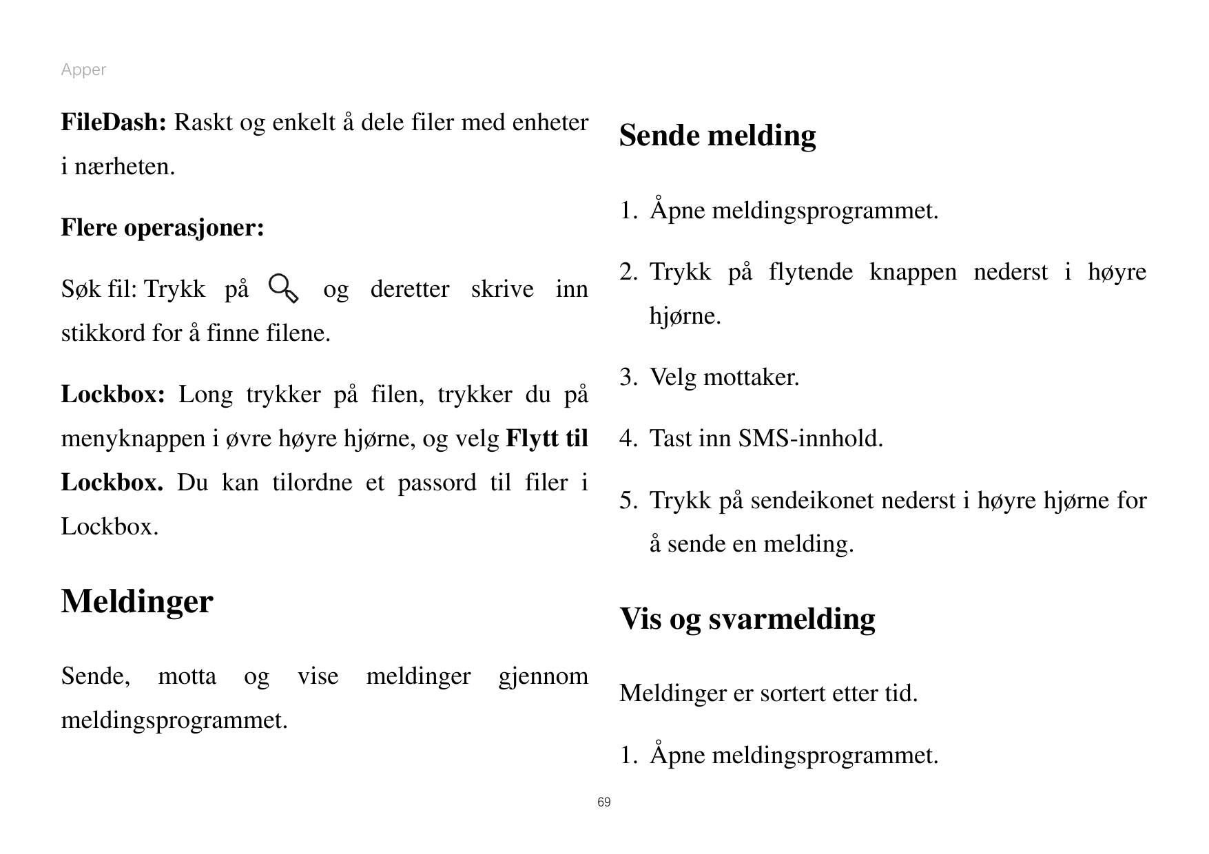 ApperFileDash: Raskt og enkelt ådele filer med enheterSende meldingi nærheten.1. Åpne meldingsprogrammet.Flere operasjoner:Søk f