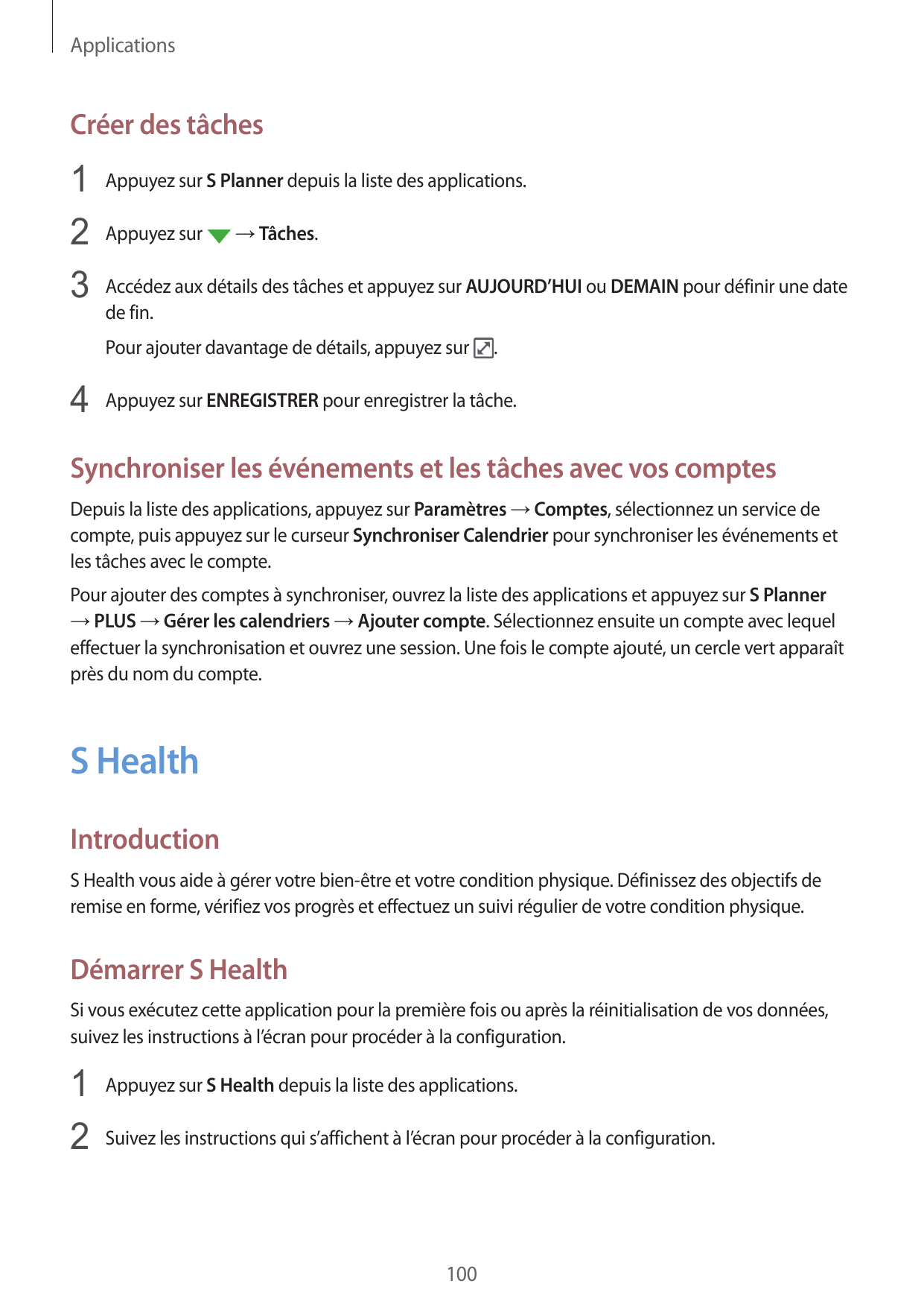 ApplicationsCréer des tâches1 Appuyez sur S Planner depuis la liste des applications.2 Appuyez sur → Tâches.3 Accédez aux détail