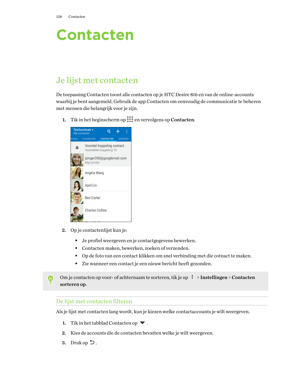 128ContactenContactenJe lijst met contactenDe toepassing Contacten toont alle contacten op je HTC Desire 816 en van de online-ac