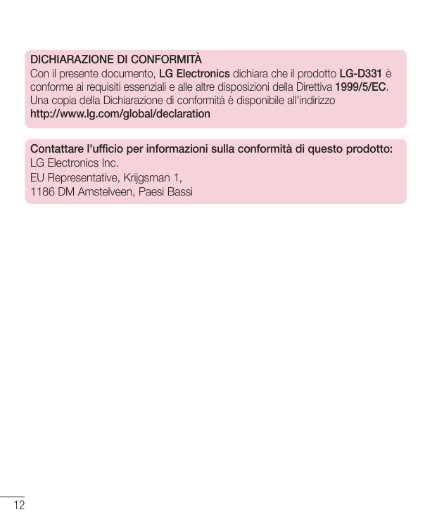 DICHIARAZIONE DI CONFORMITÀCon il presente documento, LG Electronics dichiara che il prodotto LG-D331 èconforme ai requisiti ess