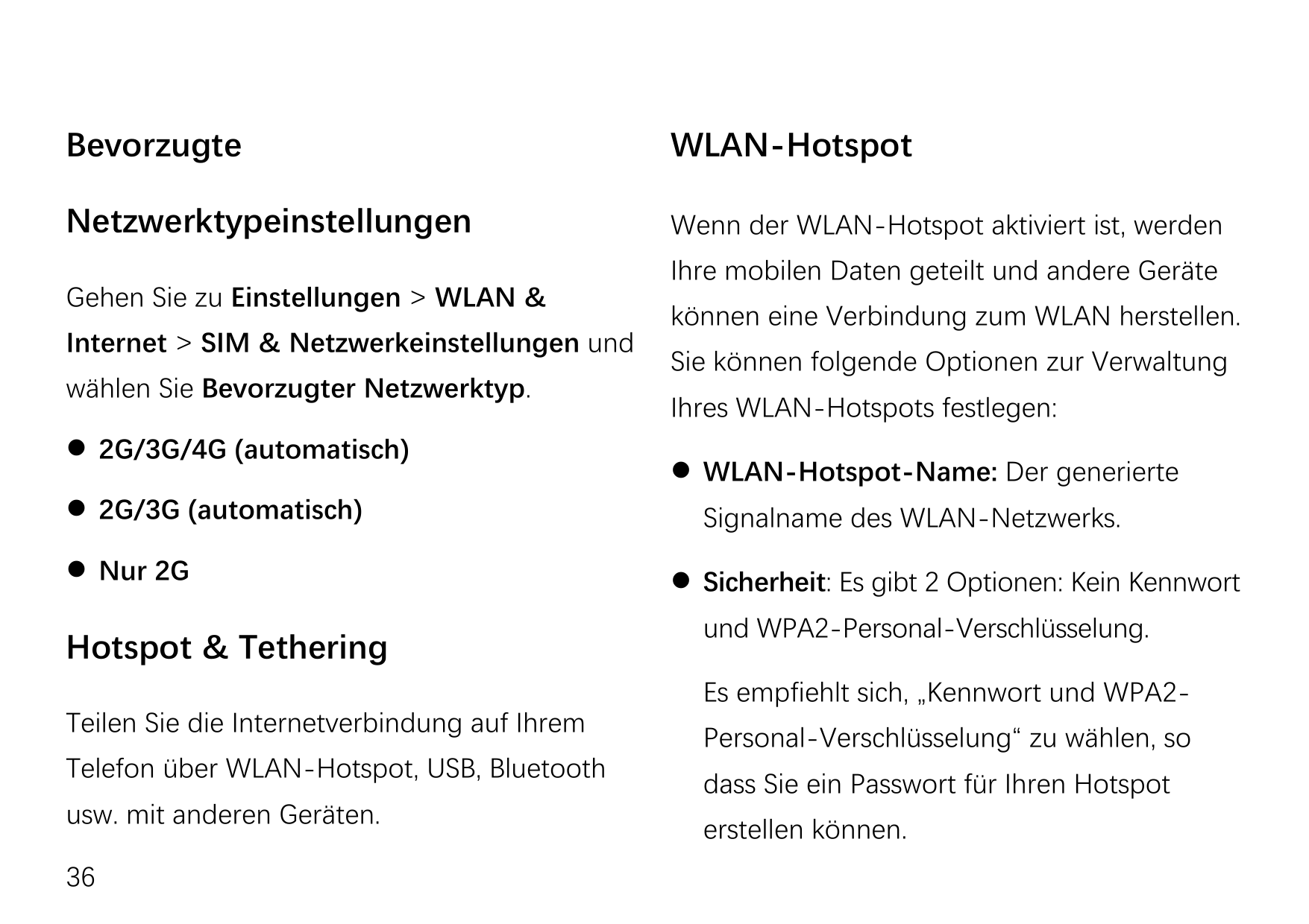 BevorzugteWLAN-HotspotNetzwerktypeinstellungenWenn der WLAN-Hotspot aktiviert ist, werdenGehen Sie zu Einstellungen > WLAN &Inte
