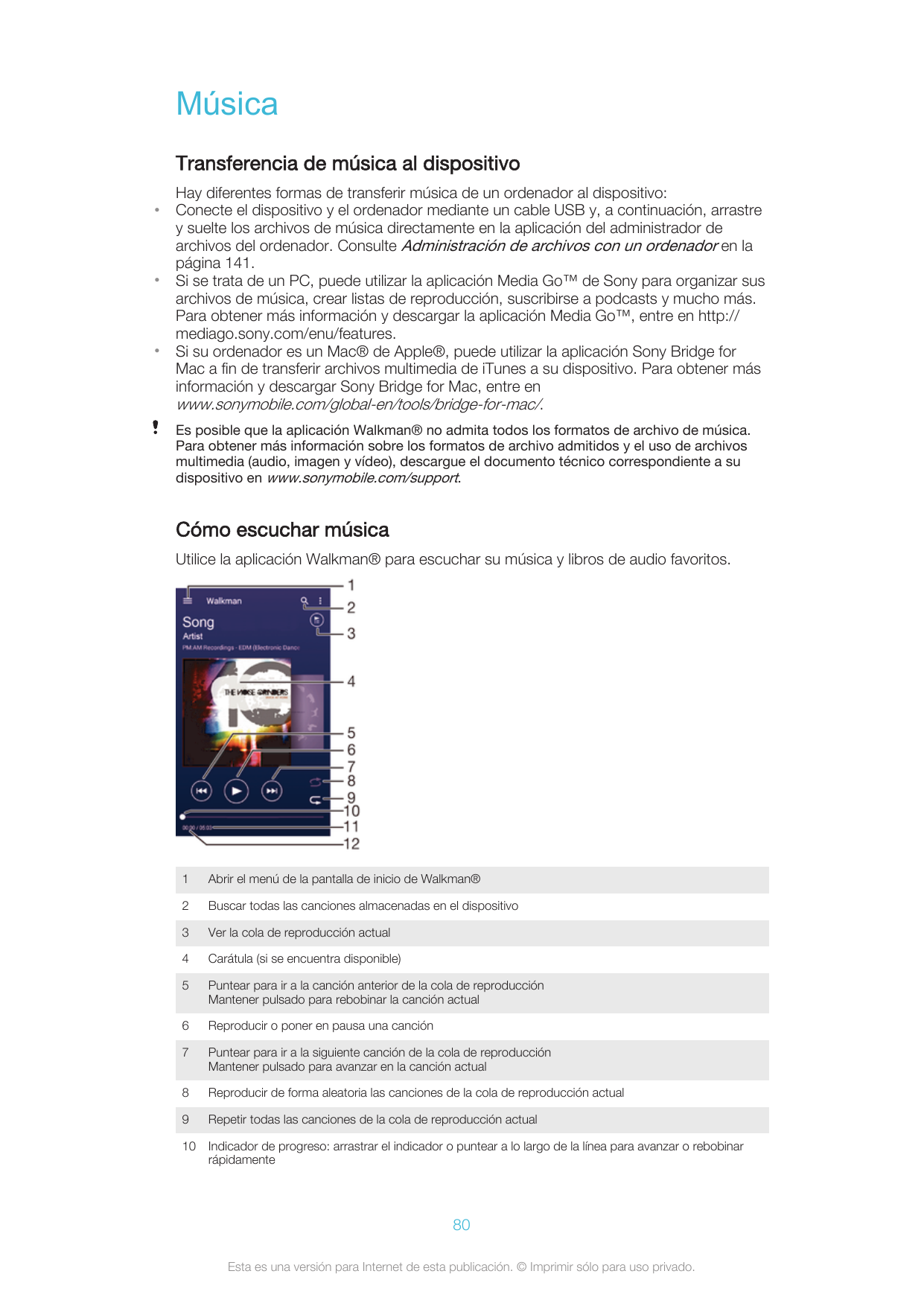 MúsicaTransferencia de música al dispositivo•••Hay diferentes formas de transferir música de un ordenador al dispositivo:Conecte