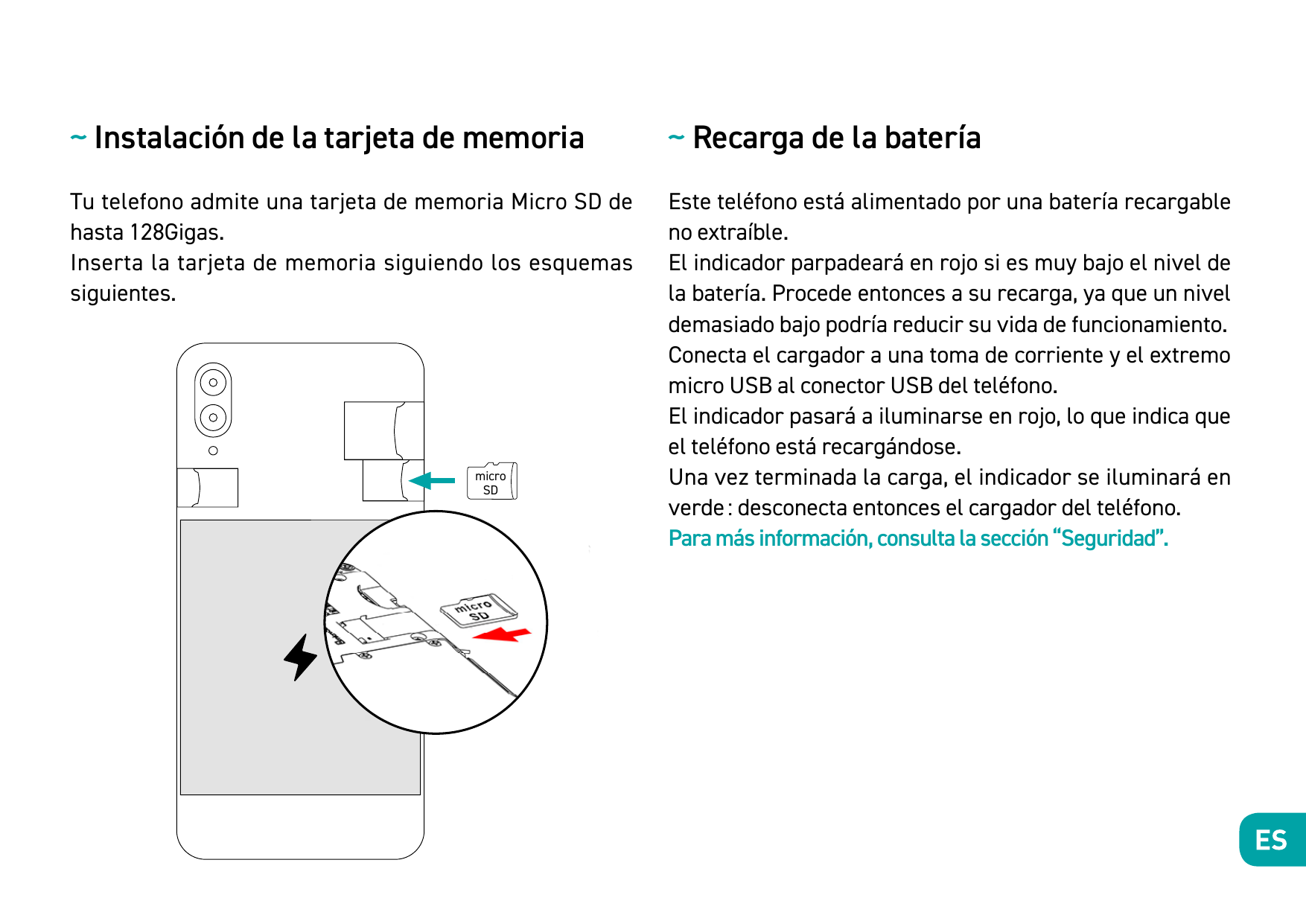 ~ Instalación de la tarjeta de memoria~ Recarga de la bateríaTu telefono admite una tarjeta de memoria Micro SD dehasta 128Gigas
