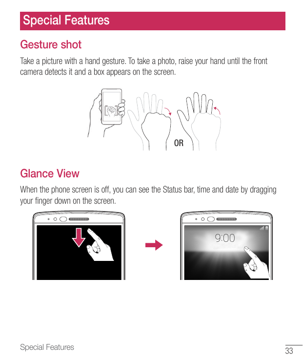 Special FeaturesGesture shotTake a picture with a hand gesture. To take a photo, raise your hand until the frontcamera detects i