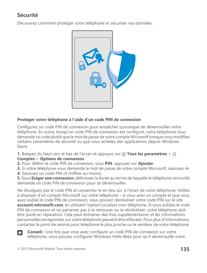 SécuritéDécouvrez comment protéger votre téléphone et sécuriser vos données.Protéger votre téléphone à l'aide d'un code PIN de c