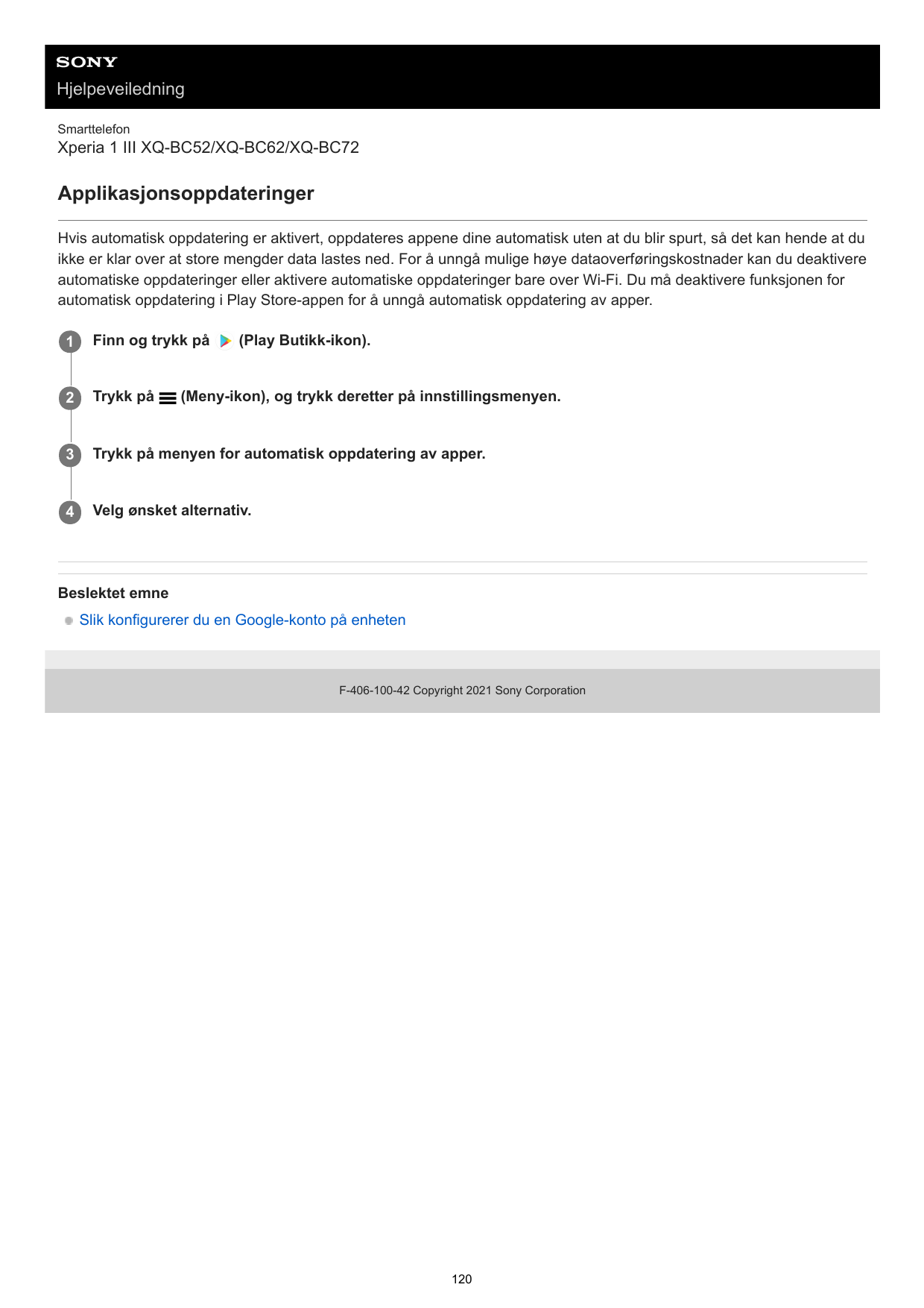 HjelpeveiledningSmarttelefonXperia 1 III XQ-BC52/XQ-BC62/XQ-BC72ApplikasjonsoppdateringerHvis automatisk oppdatering er aktivert