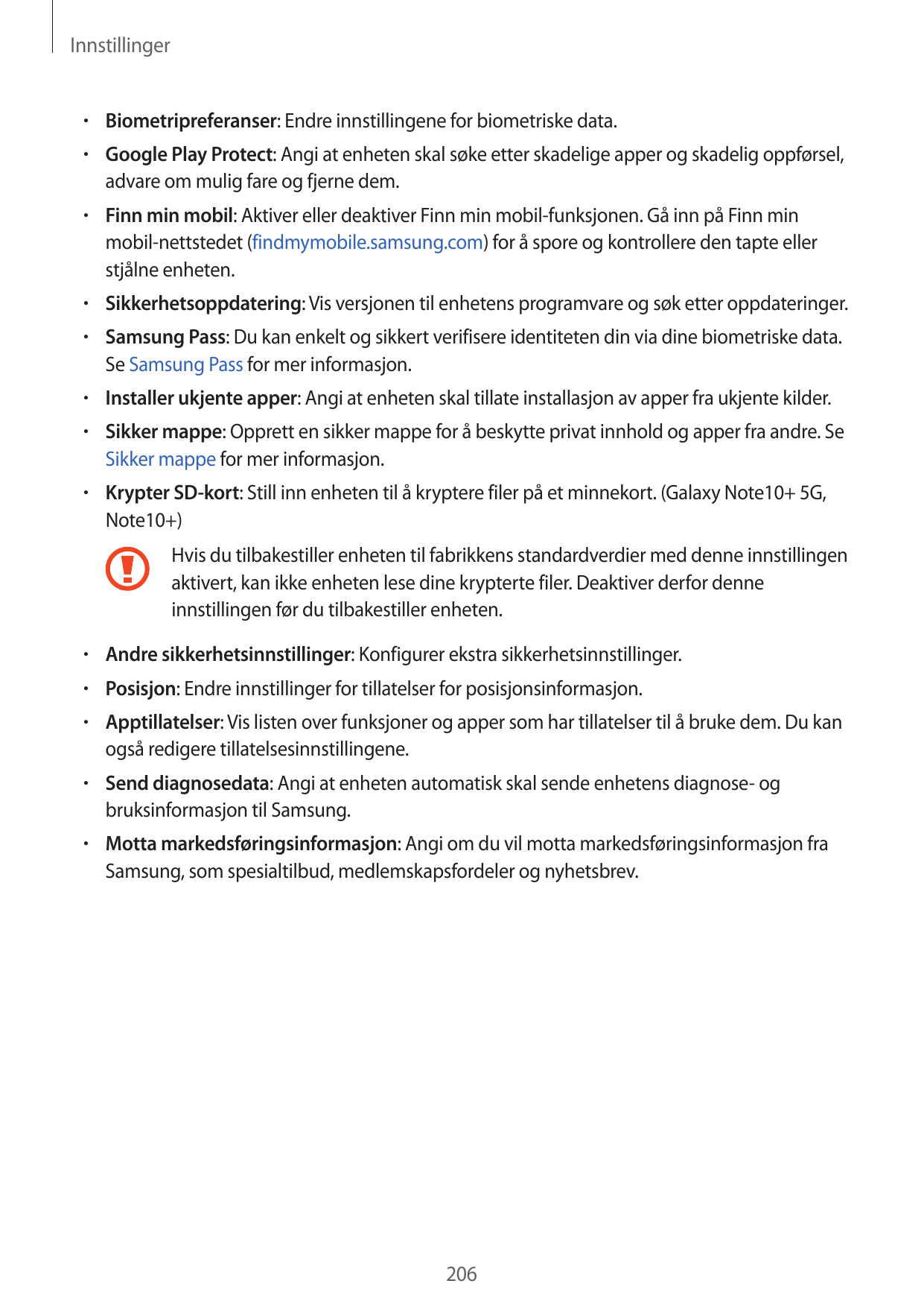 Innstillinger• Biometripreferanser: Endre innstillingene for biometriske data.• Google Play Protect: Angi at enheten skal søke e