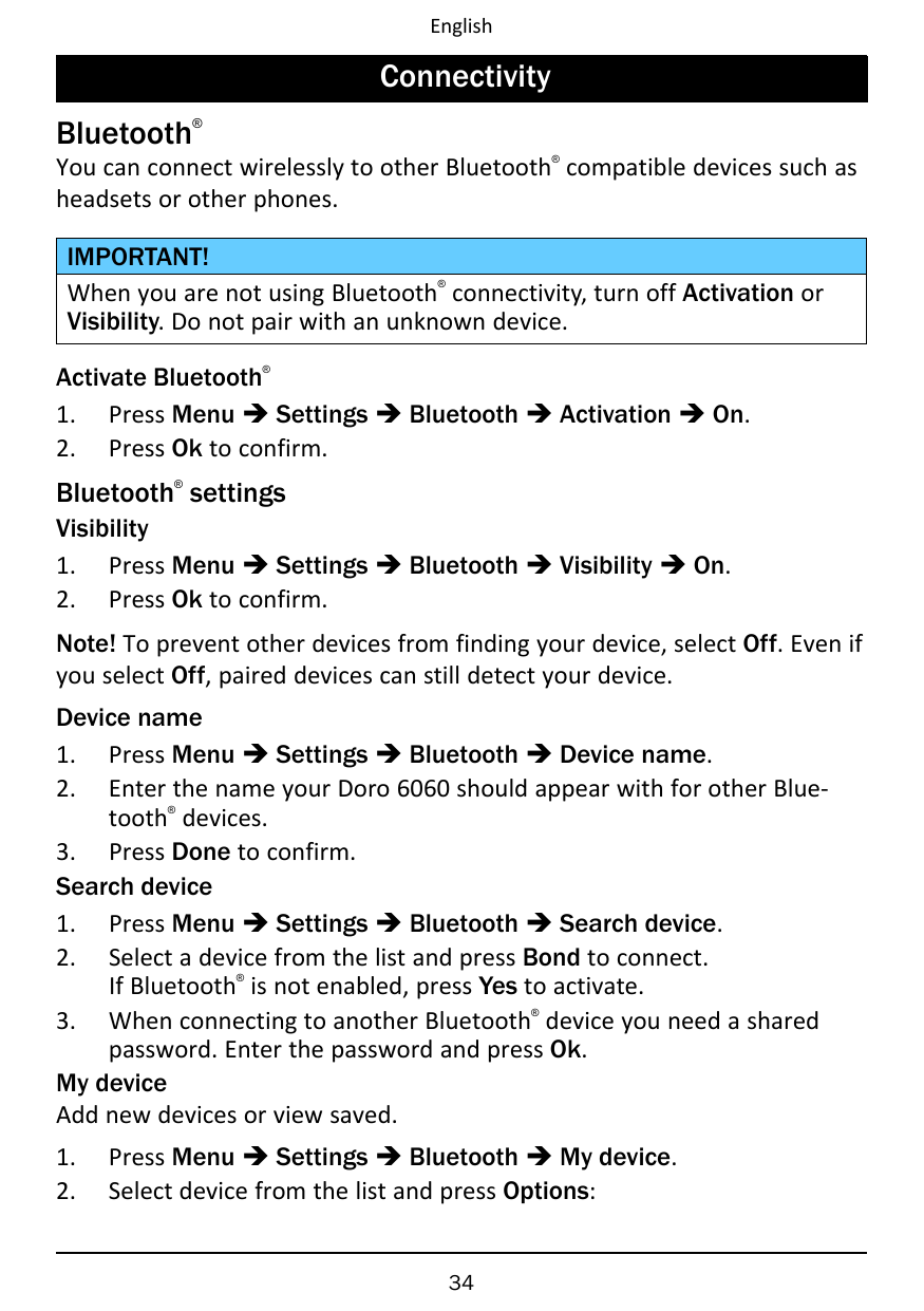 EnglishConnectivityBluetooth®®You can connect wirelessly to other Bluetooth compatible devices such asheadsets or other phones.I