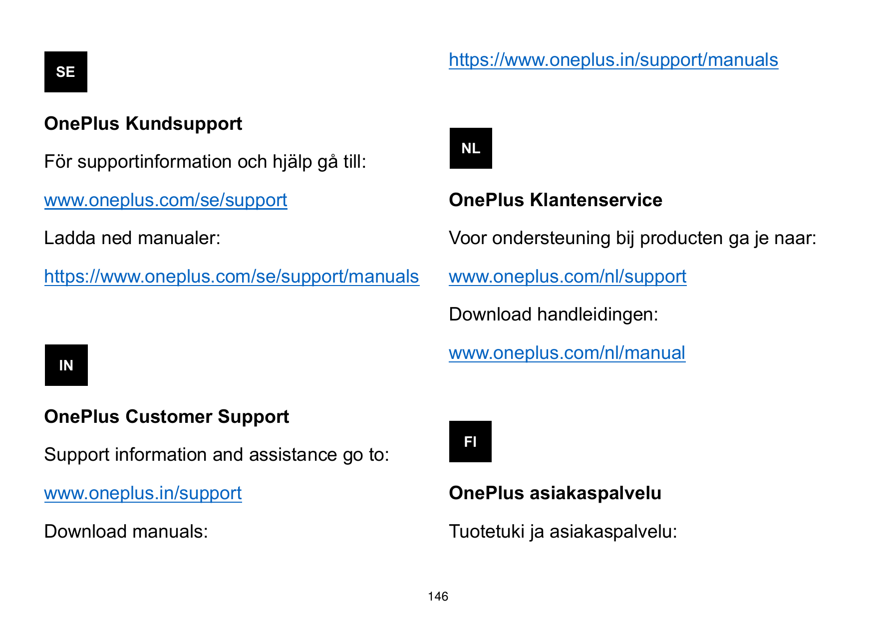 https://www.oneplus.in/support/manualsSEOnePlus KundsupportNLFör supportinformation och hjälp gå till:www.oneplus.com/se/support