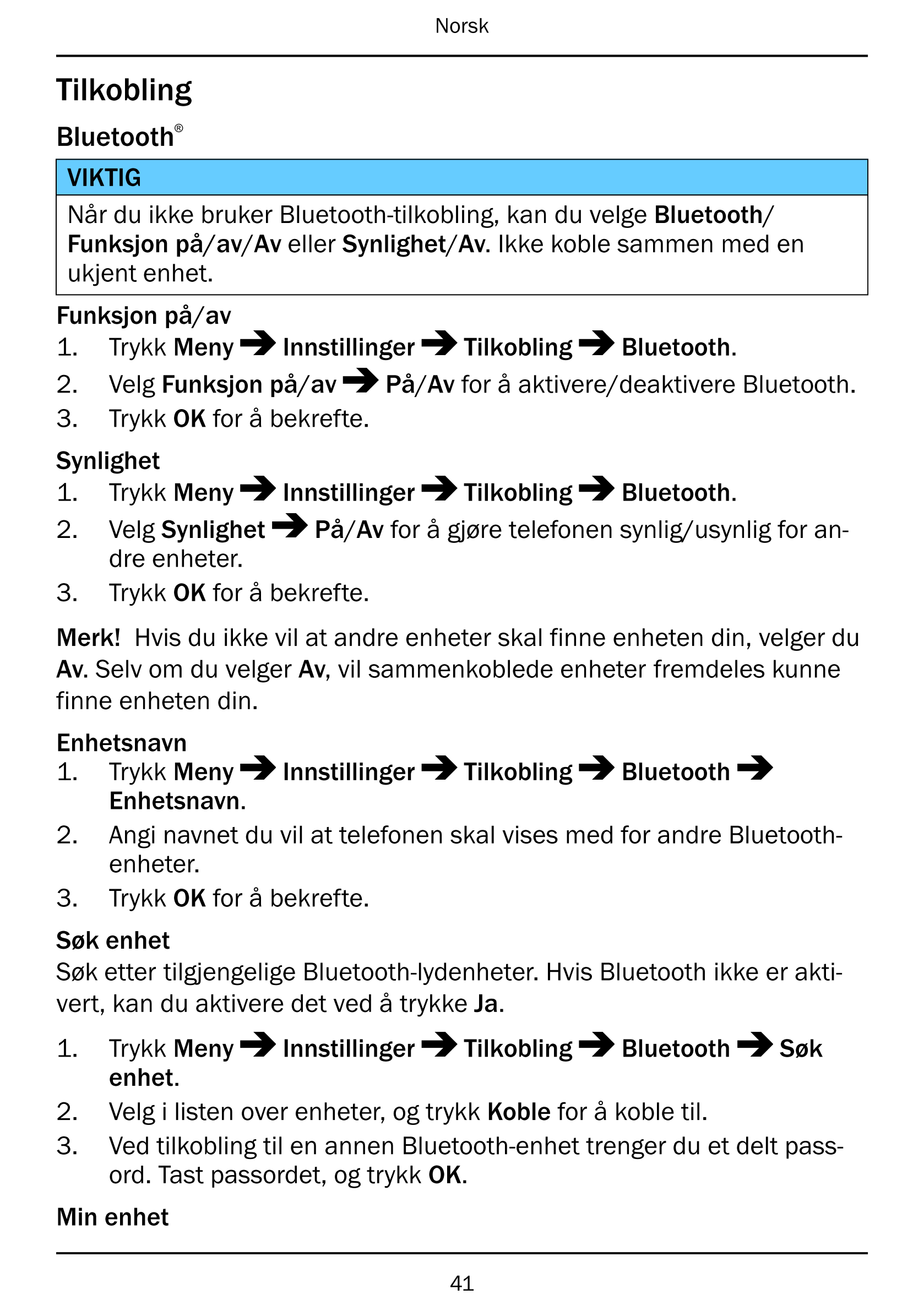 Norsk
Tilkobling
Bluetooth®
VIKTIG
Når du ikke bruker Bluetooth-tilkobling, kan du velge Bluetooth/
Funksjon på/av/Av eller Synl