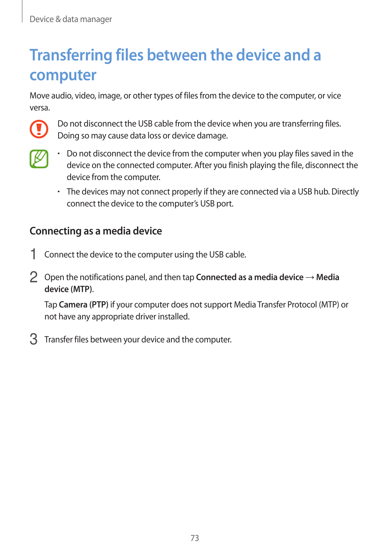 Device & data managerTransferring files between the device and acomputerMove audio, video, image, or other types of files from t