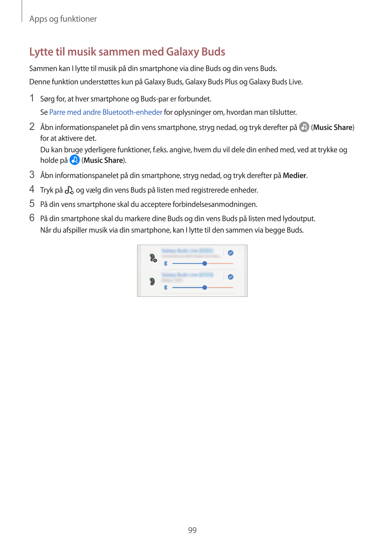 Apps og funktionerLytte til musik sammen med Galaxy BudsSammen kan I lytte til musik på din smartphone via dine Buds og din vens