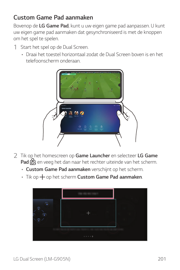 Custom Game Pad aanmakenBovenop de LG Game Pad, kunt u uw eigen game pad aanpassen. U kuntuw eigen game pad aanmaken dat gesynch