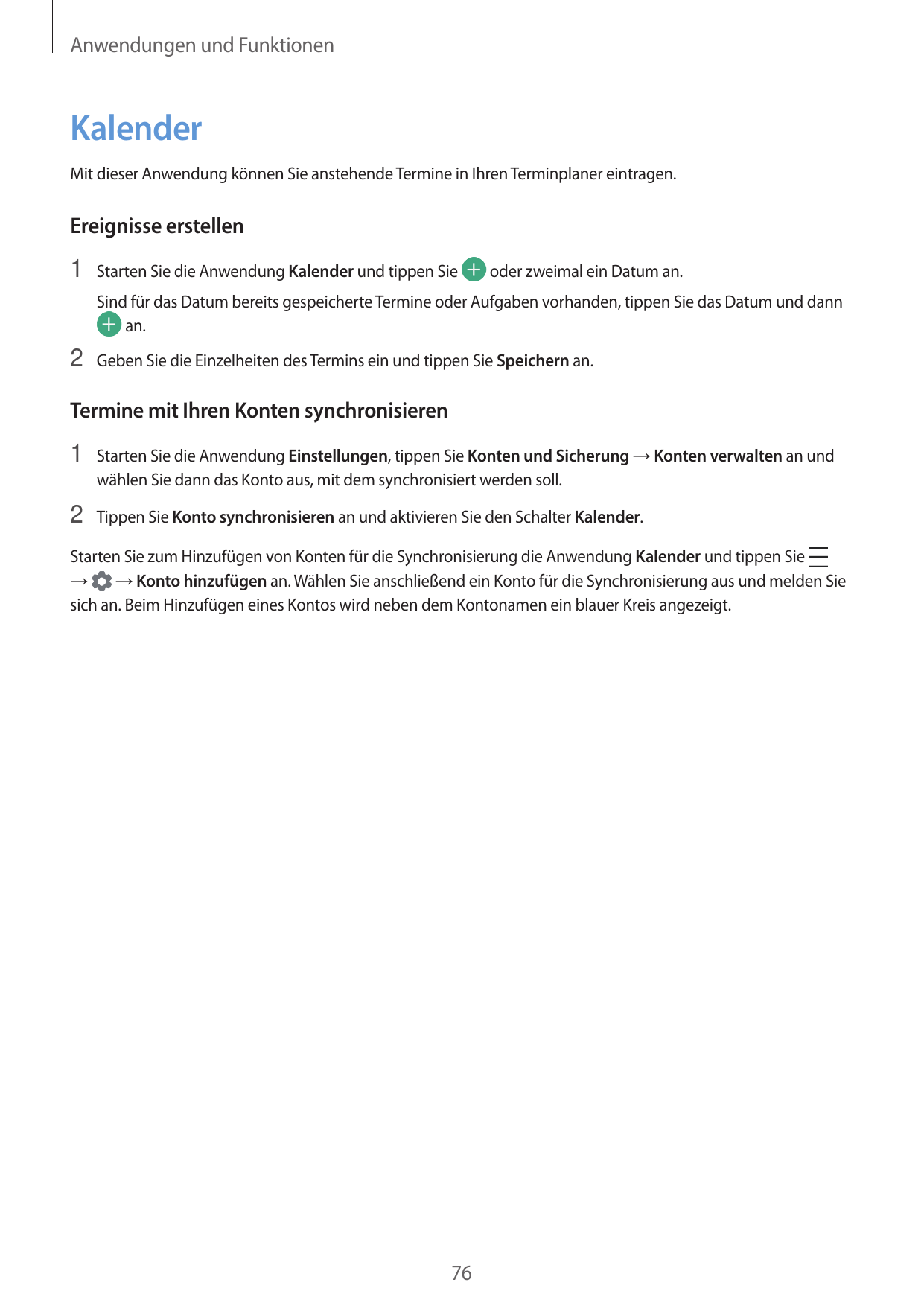 Anwendungen und FunktionenKalenderMit dieser Anwendung können Sie anstehende Termine in Ihren Terminplaner eintragen.Ereignisse 