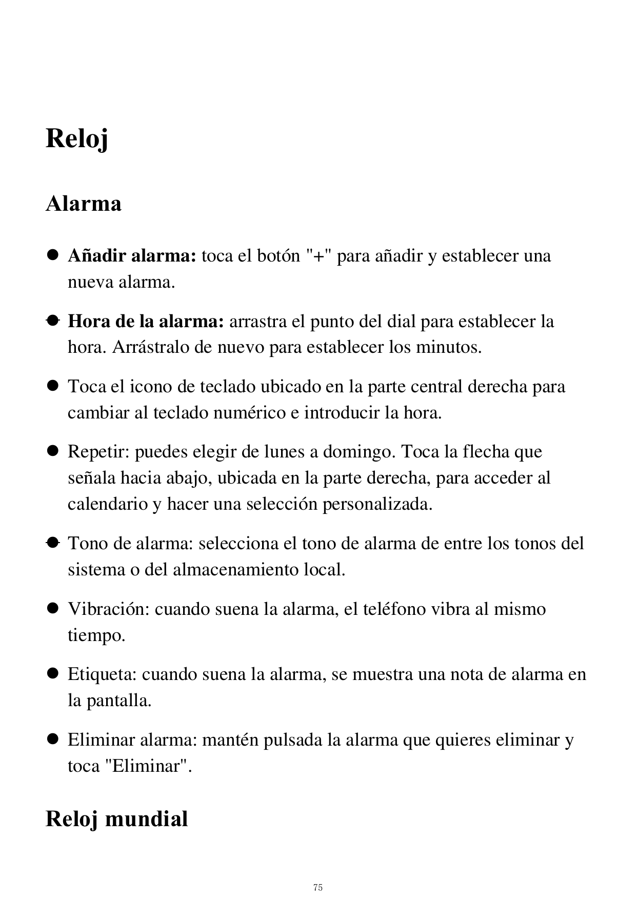 RelojAlarma Añadir alarma: toca el botón "+" para añadir y establecer unanueva alarma. Hora de la alarma: arrastra el punto de