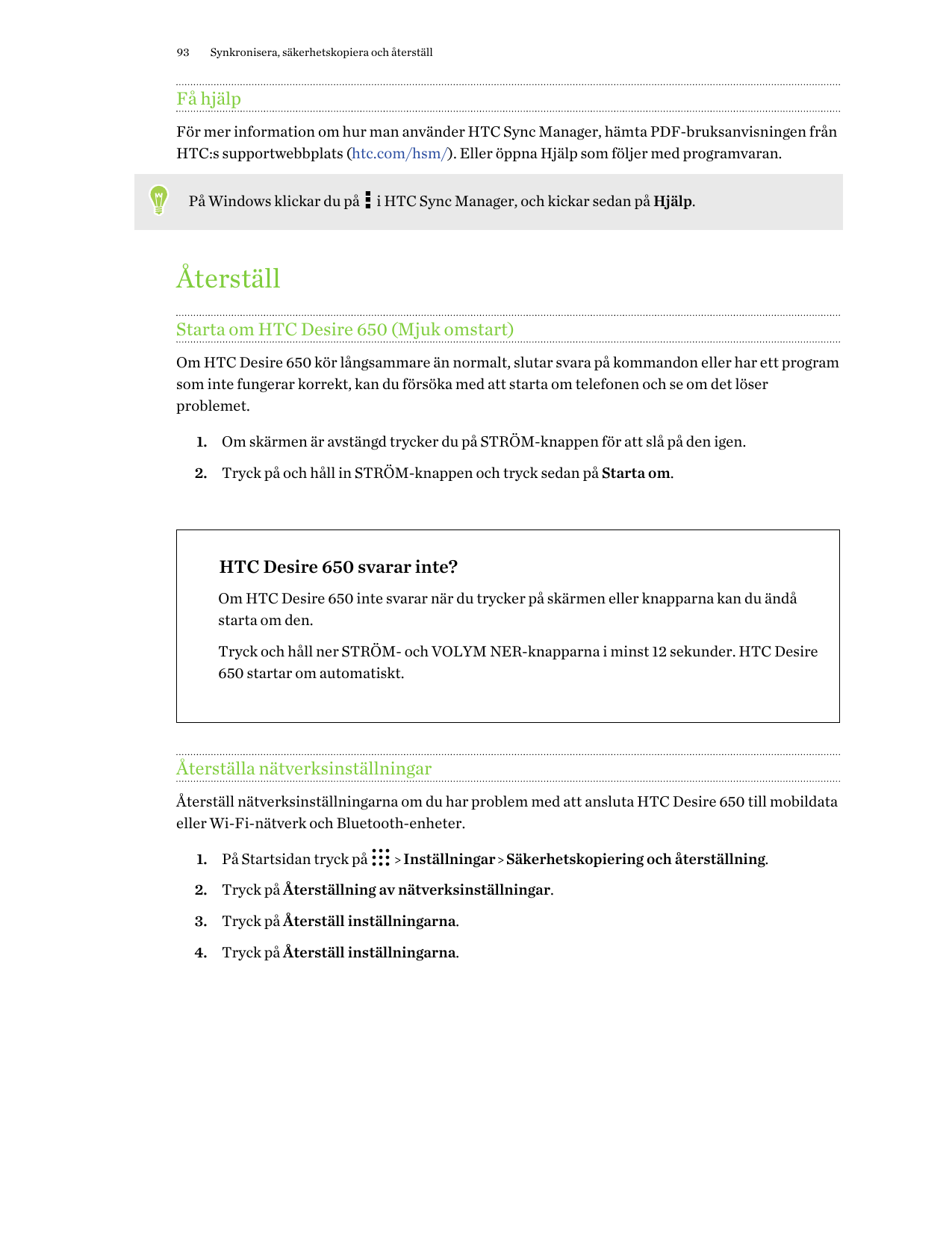 93Synkronisera, säkerhetskopiera och återställFå hjälpFör mer information om hur man använder HTC Sync Manager, hämta PDF-bruksa