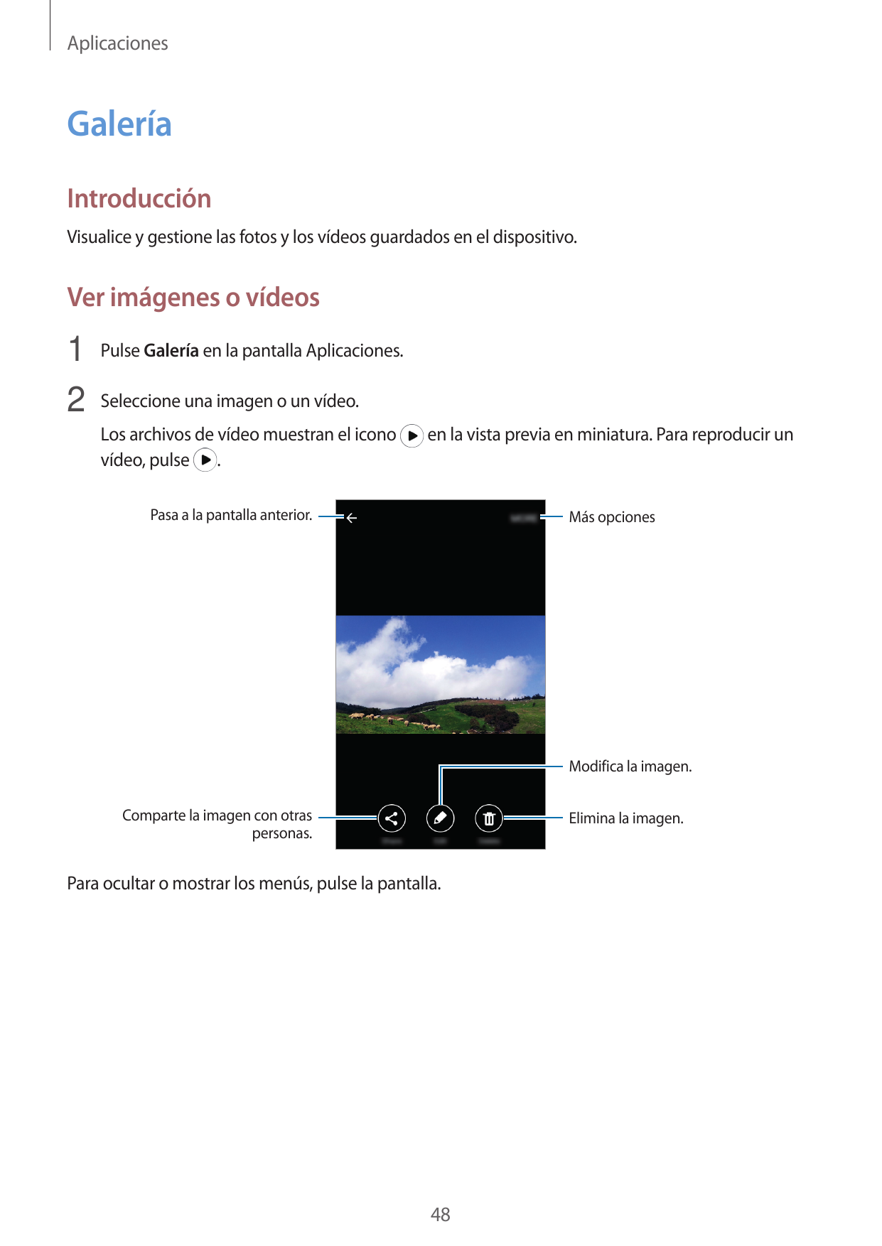 AplicacionesGaleríaIntroducciónVisualice y gestione las fotos y los vídeos guardados en el dispositivo.Ver imágenes o vídeos1 Pu