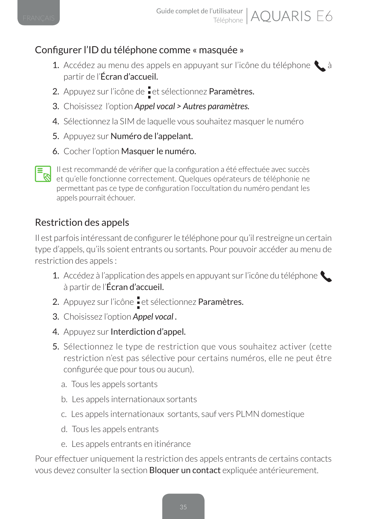Guide complet de l’utilisateurTéléphoneFRANÇAISConfigurer l’ID du téléphone comme « masquée »1. Accédez au menu des appels en ap