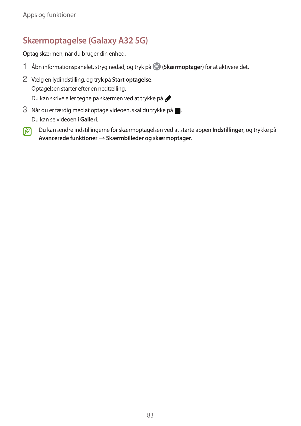 Apps og funktionerSkærmoptagelse (Galaxy A32 5G)Optag skærmen, når du bruger din enhed.1 Åbn informationspanelet, stryg nedad, o