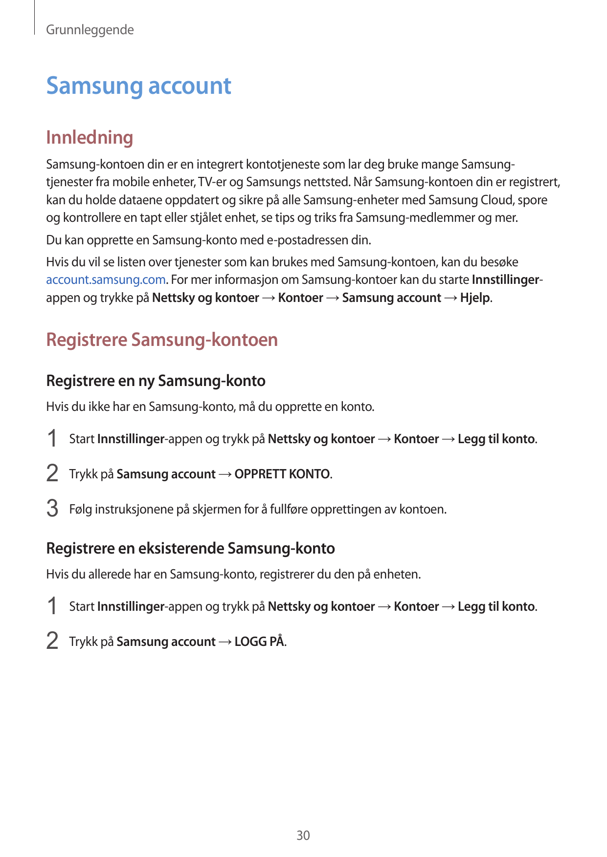 GrunnleggendeSamsung accountInnledningSamsung-kontoen din er en integrert kontotjeneste som lar deg bruke mange Samsungtjenester