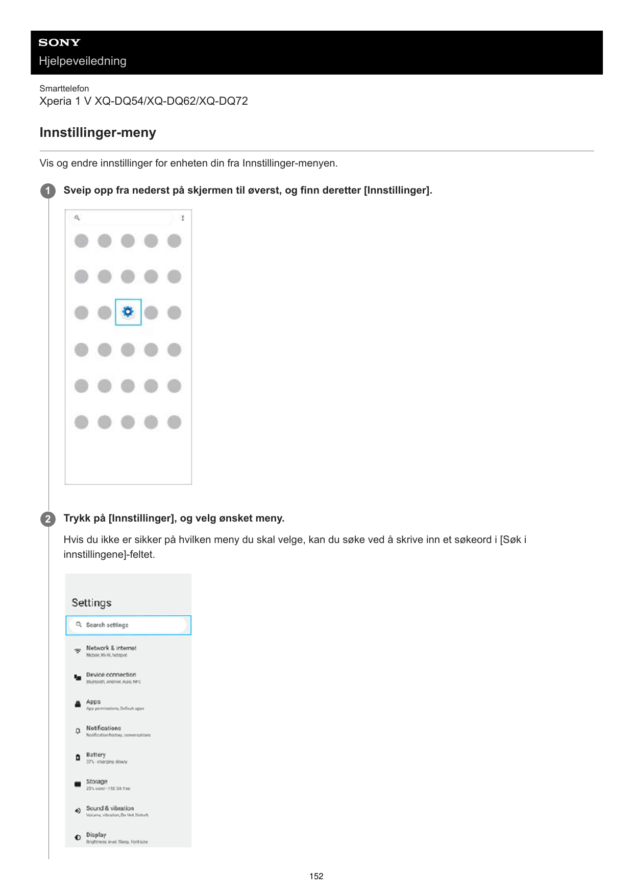 HjelpeveiledningSmarttelefonXperia 1 V XQ-DQ54/XQ-DQ62/XQ-DQ72Innstillinger-menyVis og endre innstillinger for enheten din fra I