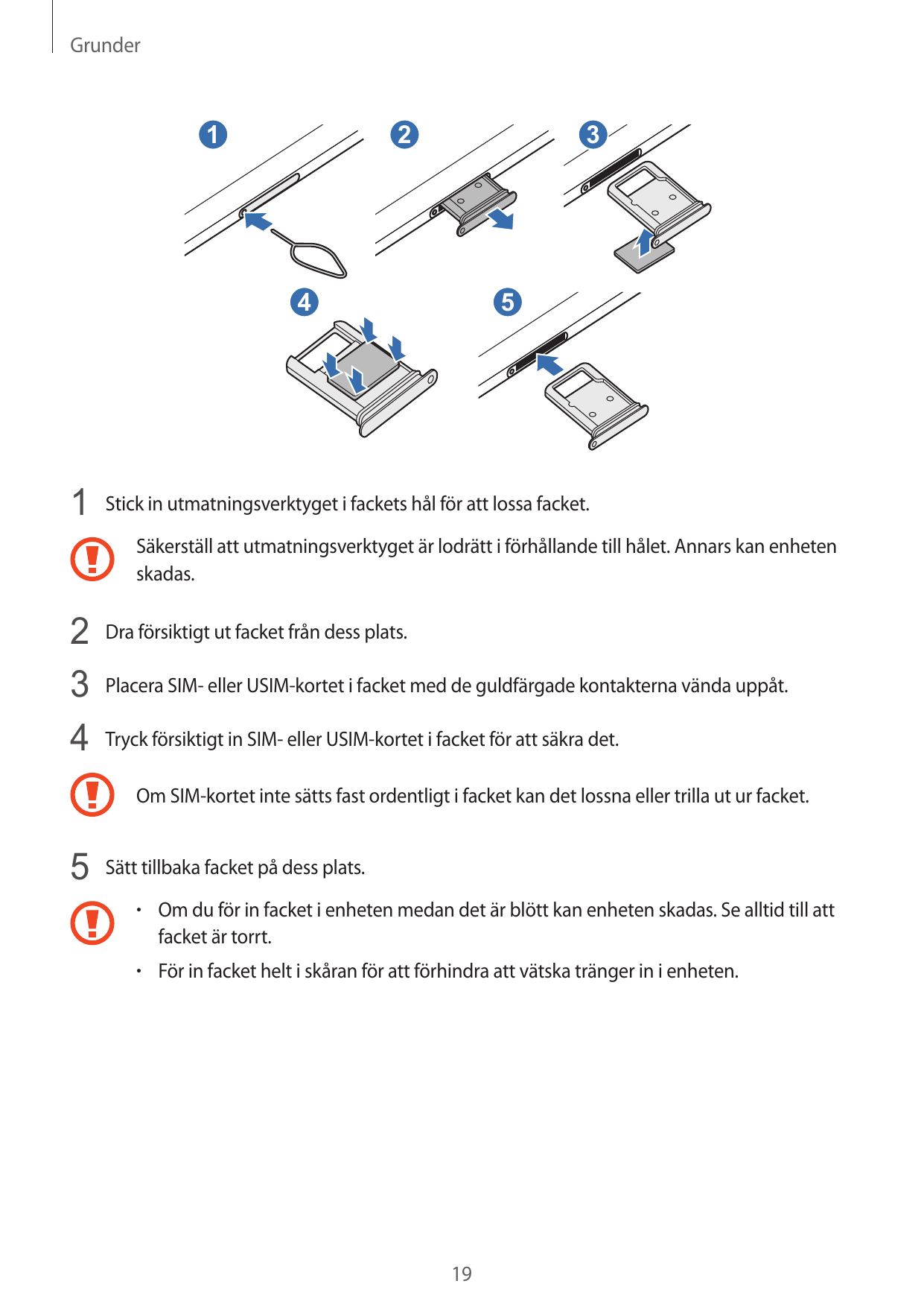 Grunder123451 Stick in utmatningsverktyget i fackets hål för att lossa facket.Säkerställ att utmatningsverktyget är lodrätt i fö