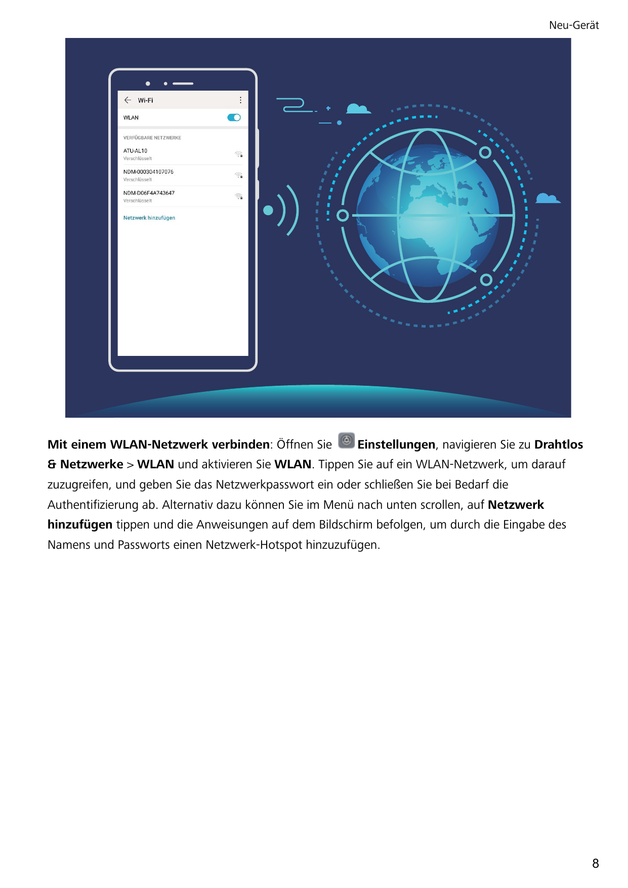 Neu-GerätMit einem WLAN-Netzwerk verbinden: Öffnen SieEinstellungen, navigieren Sie zu Drahtlos& Netzwerke > WLAN und aktivieren