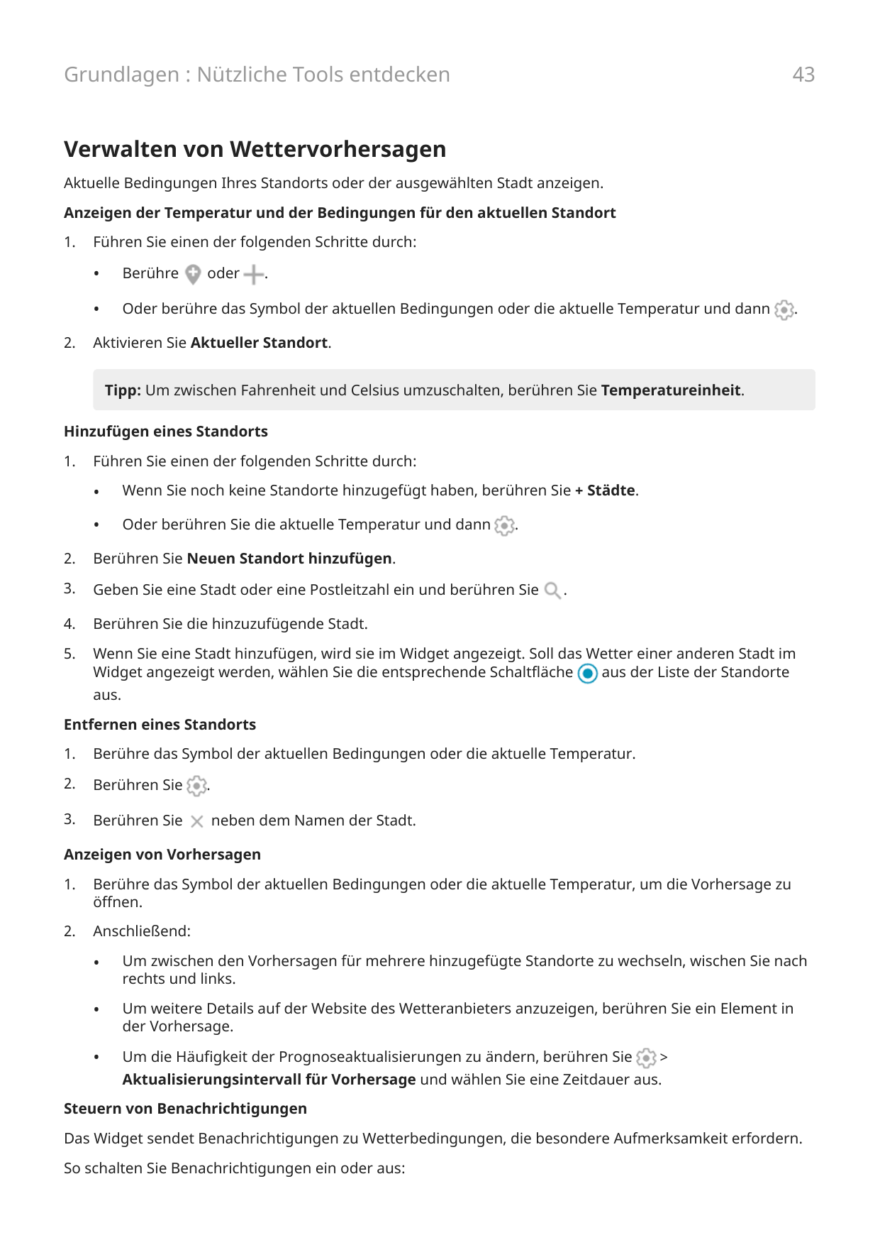 43Grundlagen : Nützliche Tools entdeckenVerwalten von WettervorhersagenAktuelle Bedingungen Ihres Standorts oder der ausgewählte