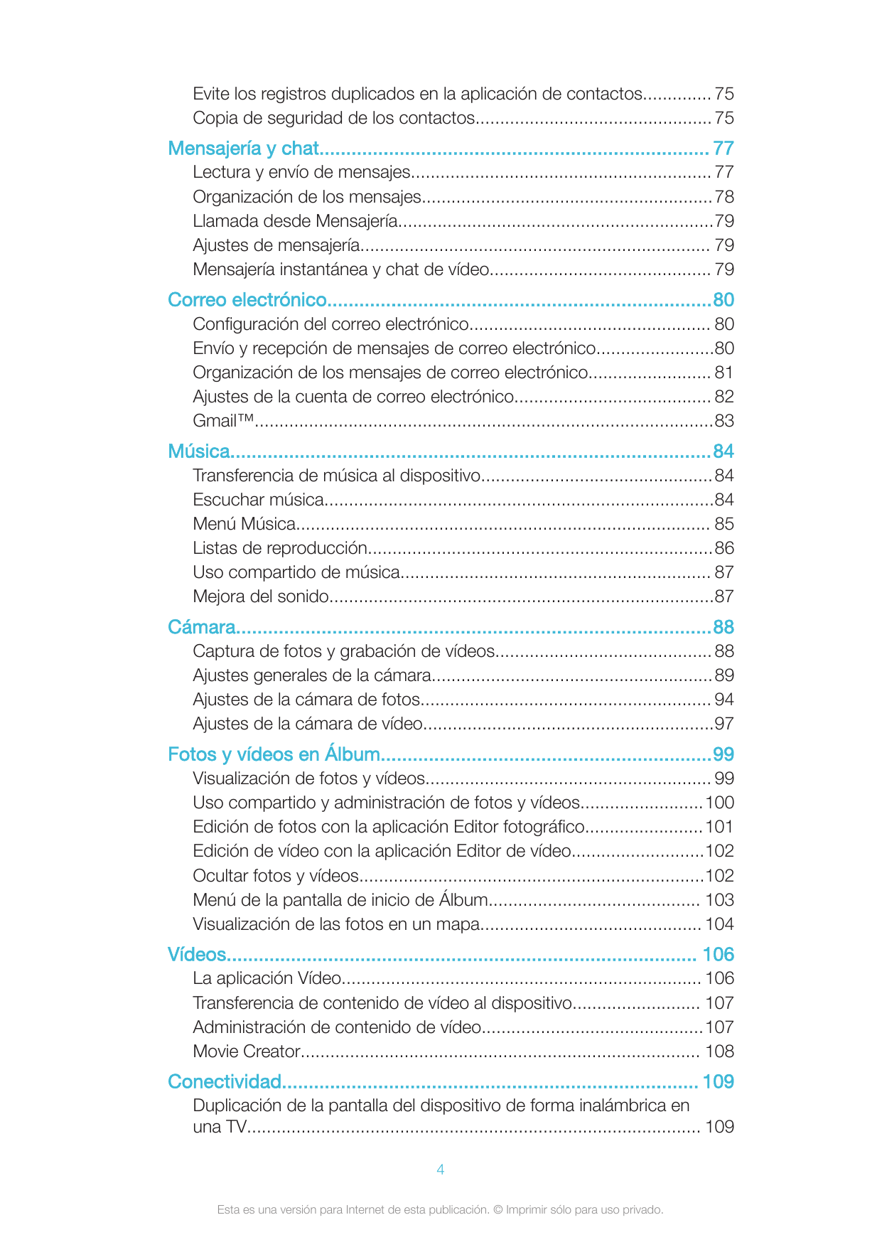 Evite los registros duplicados en la aplicación de contactos.............. 75Copia de seguridad de los contactos................