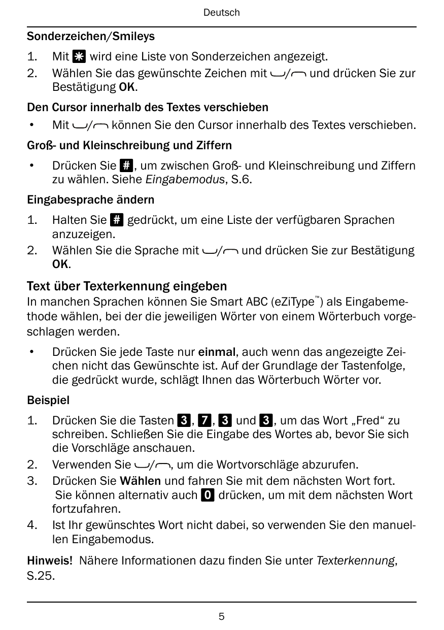 DeutschSonderzeichen/Smileys1.2.Mit * wird eine Liste von Sonderzeichen angezeigt.Wählen Sie das gewünschte Zeichen mit / und dr