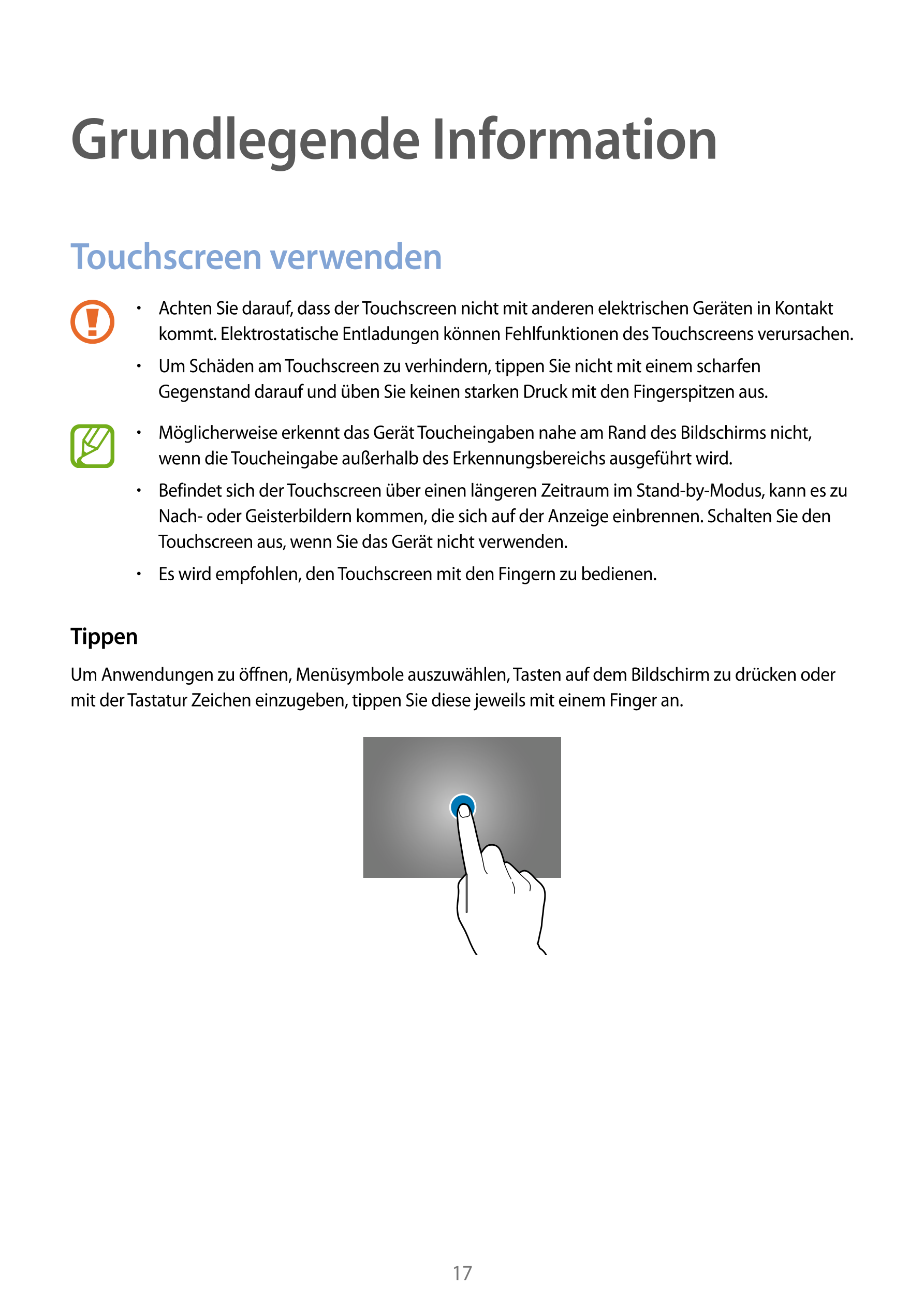 Grundlegende Information
Touchscreen verwenden
•    Achten Sie darauf, dass der Touchscreen nicht mit anderen elektrischen Gerät