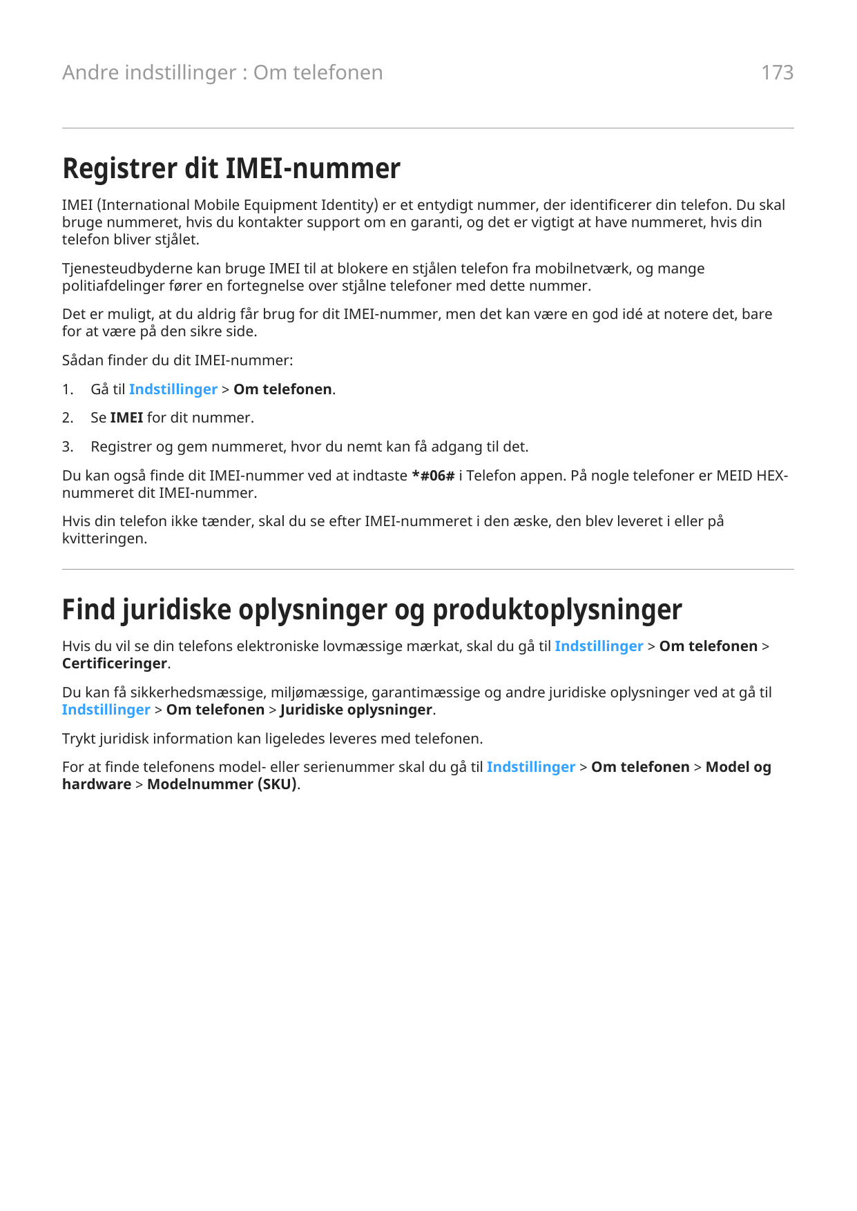 Andre indstillinger : Om telefonen173Registrer dit IMEI-nummerIMEI (International Mobile Equipment Identity) er et entydigt numm