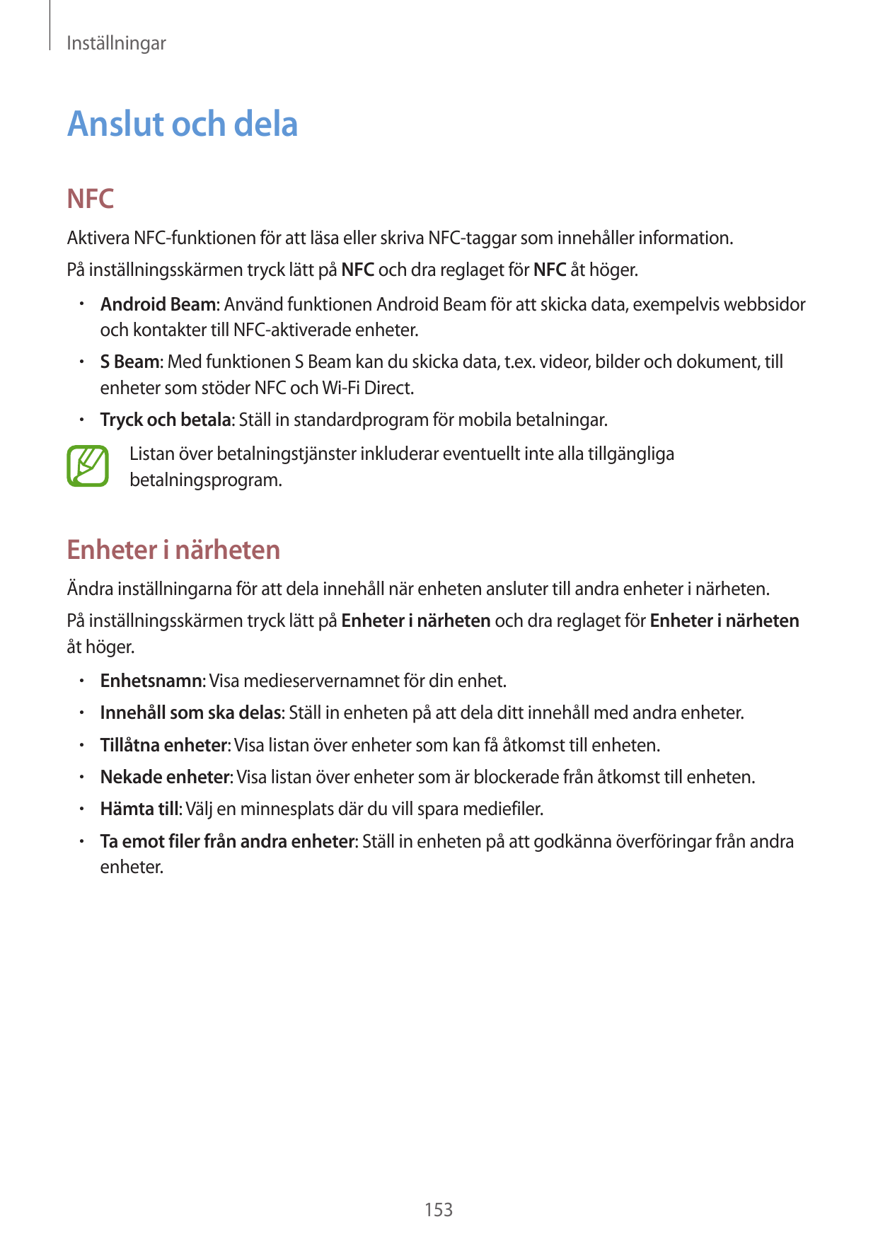 InställningarAnslut och delaNFCAktivera NFC-funktionen för att läsa eller skriva NFC-taggar som innehåller information.På instäl