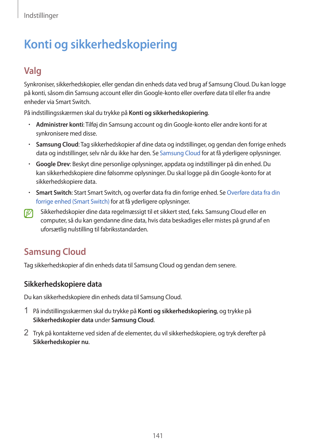 IndstillingerKonti og sikkerhedskopieringValgSynkroniser, sikkerhedskopier, eller gendan din enheds data ved brug af Samsung Clo