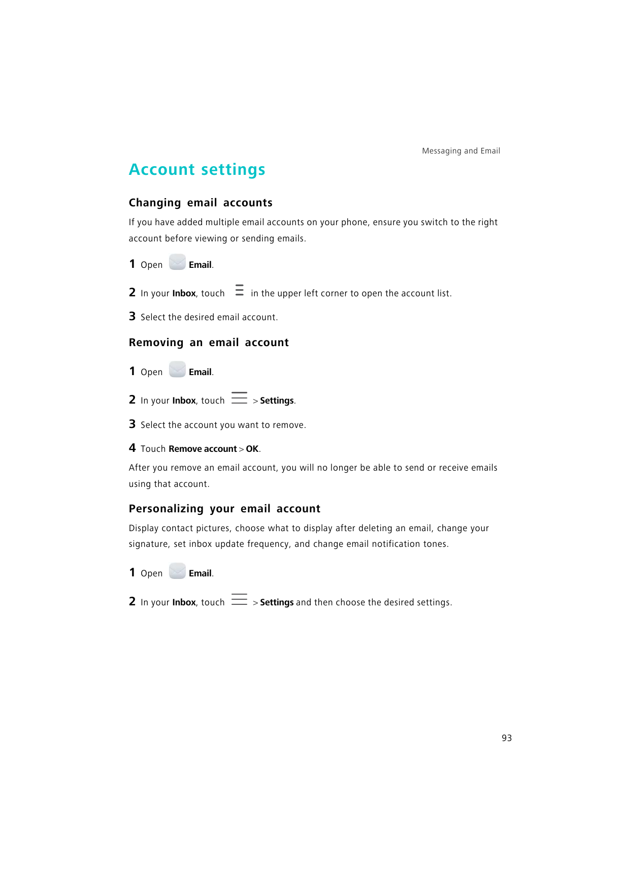 Messaging and EmailAccount settingsChanging email accountsIf you have added multiple email accounts on your phone, ensure you sw
