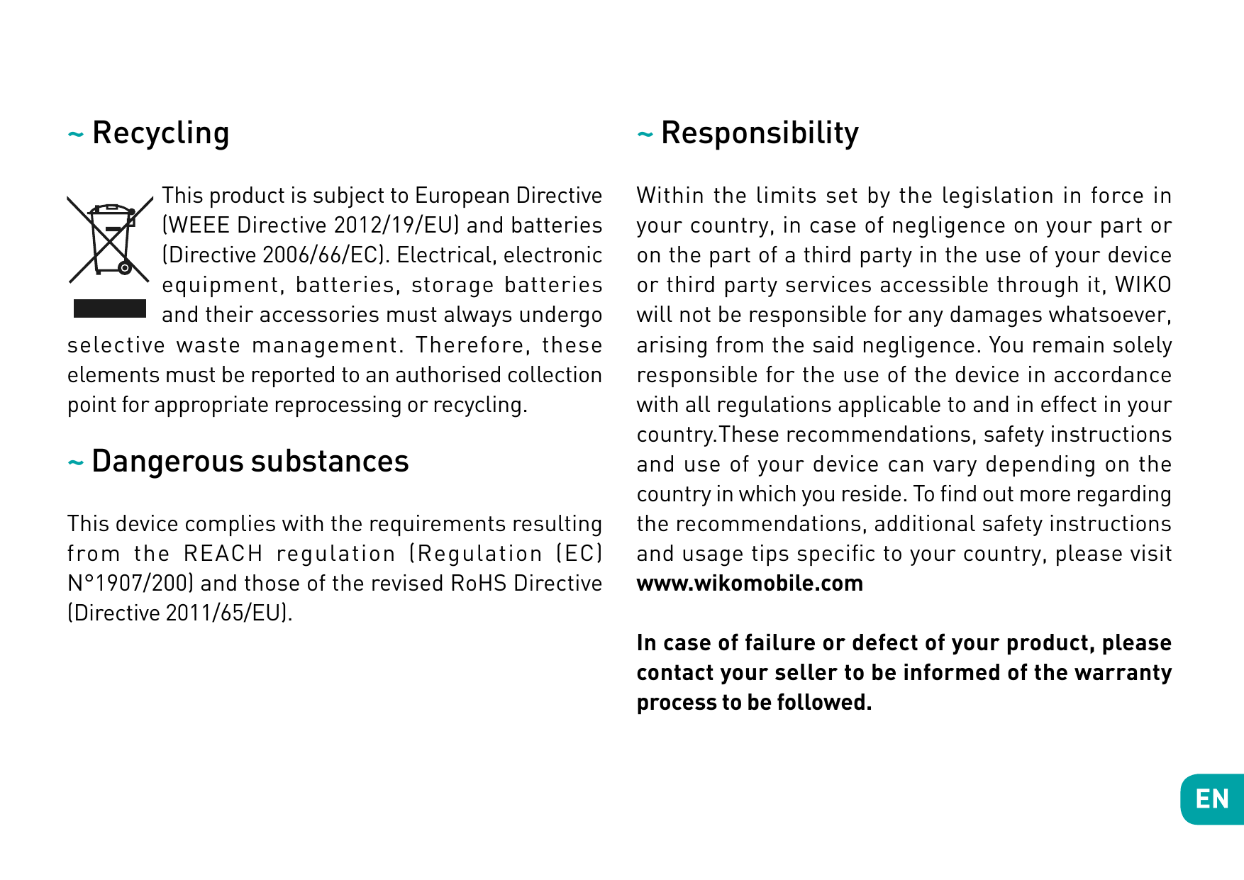 ~ Recycling~ ResponsibilityThis product is subject to European Directive(WEEE Directive 2012/19/EU) and batteries(Directive 2006
