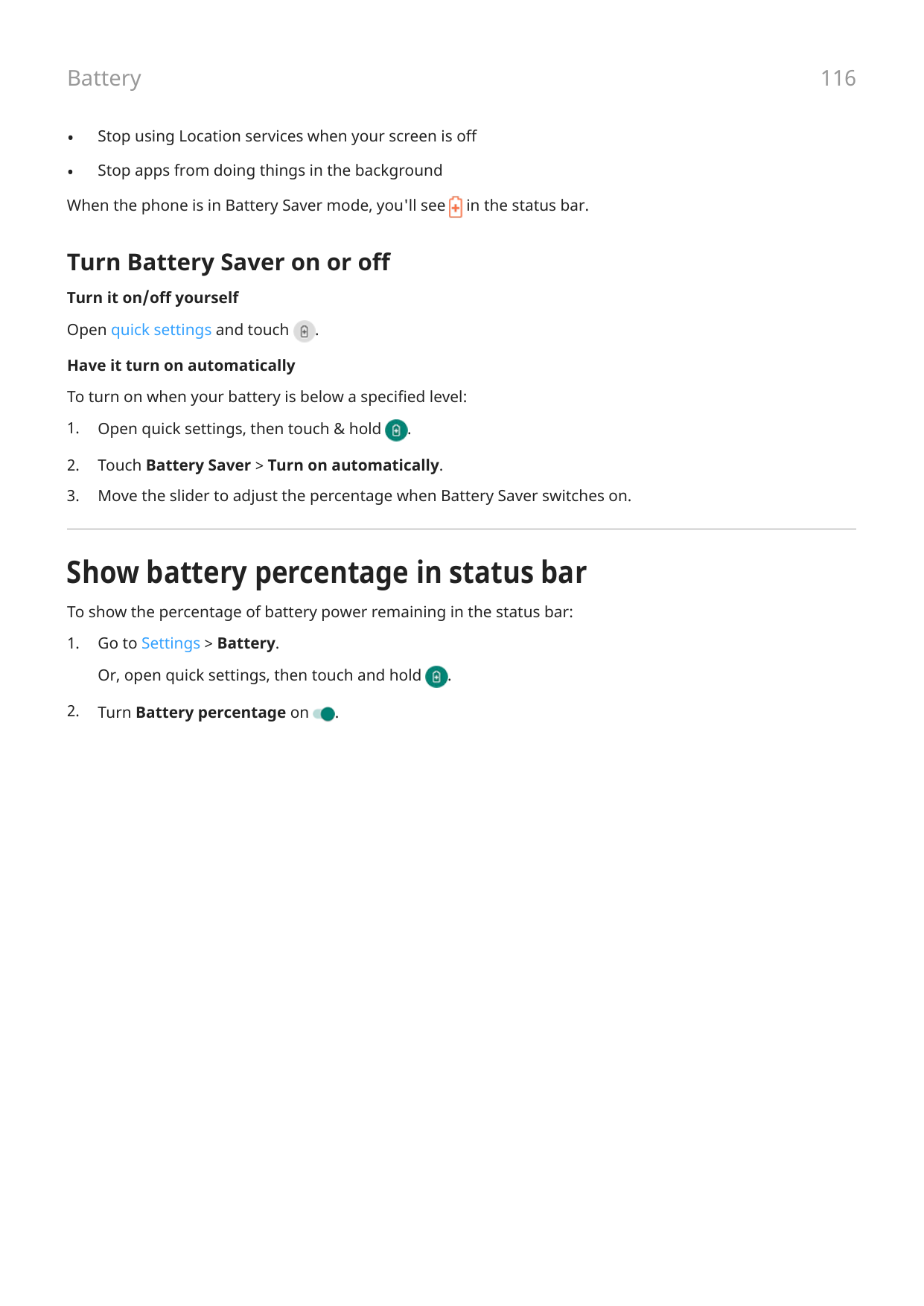 Battery116•Stop using Location services when your screen is off•Stop apps from doing things in the backgroundWhen the phone is i
